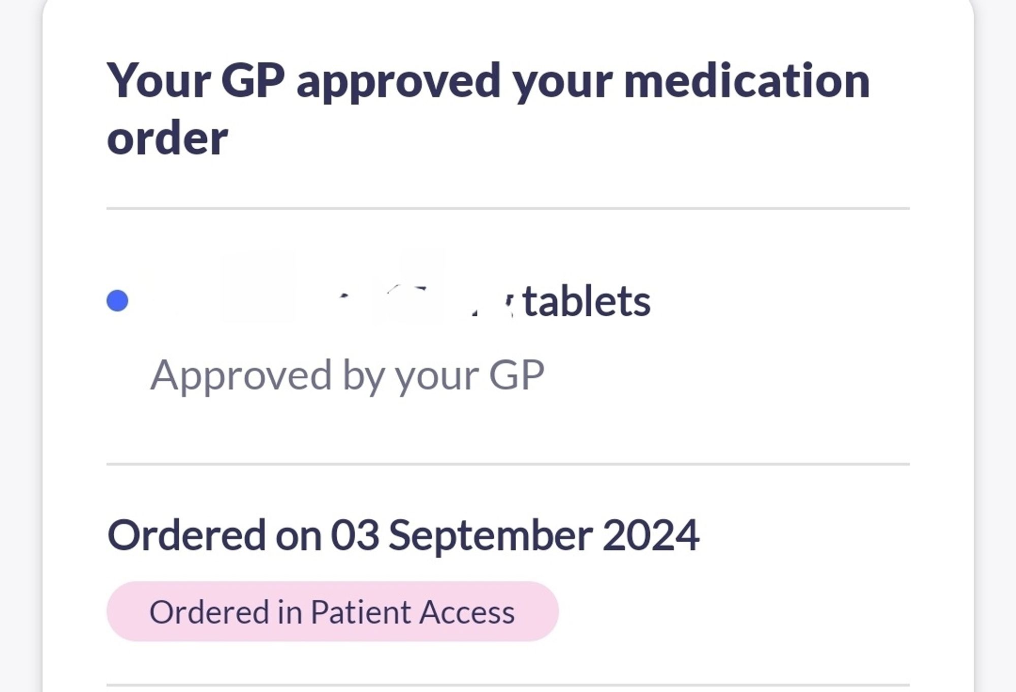 Your GP approved your medication order
(Obfuscated) tablets
Approved by your GP
Ordered on 03 September 2024
Ordered in Patient Access