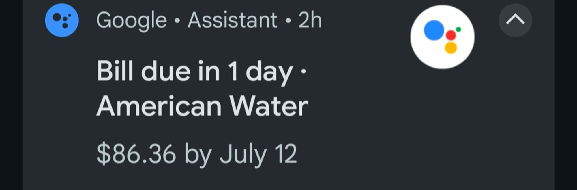 Screenshot of Google Assistant Notification:

Bill due in 1 day - American Water
$86.36 by July 12th