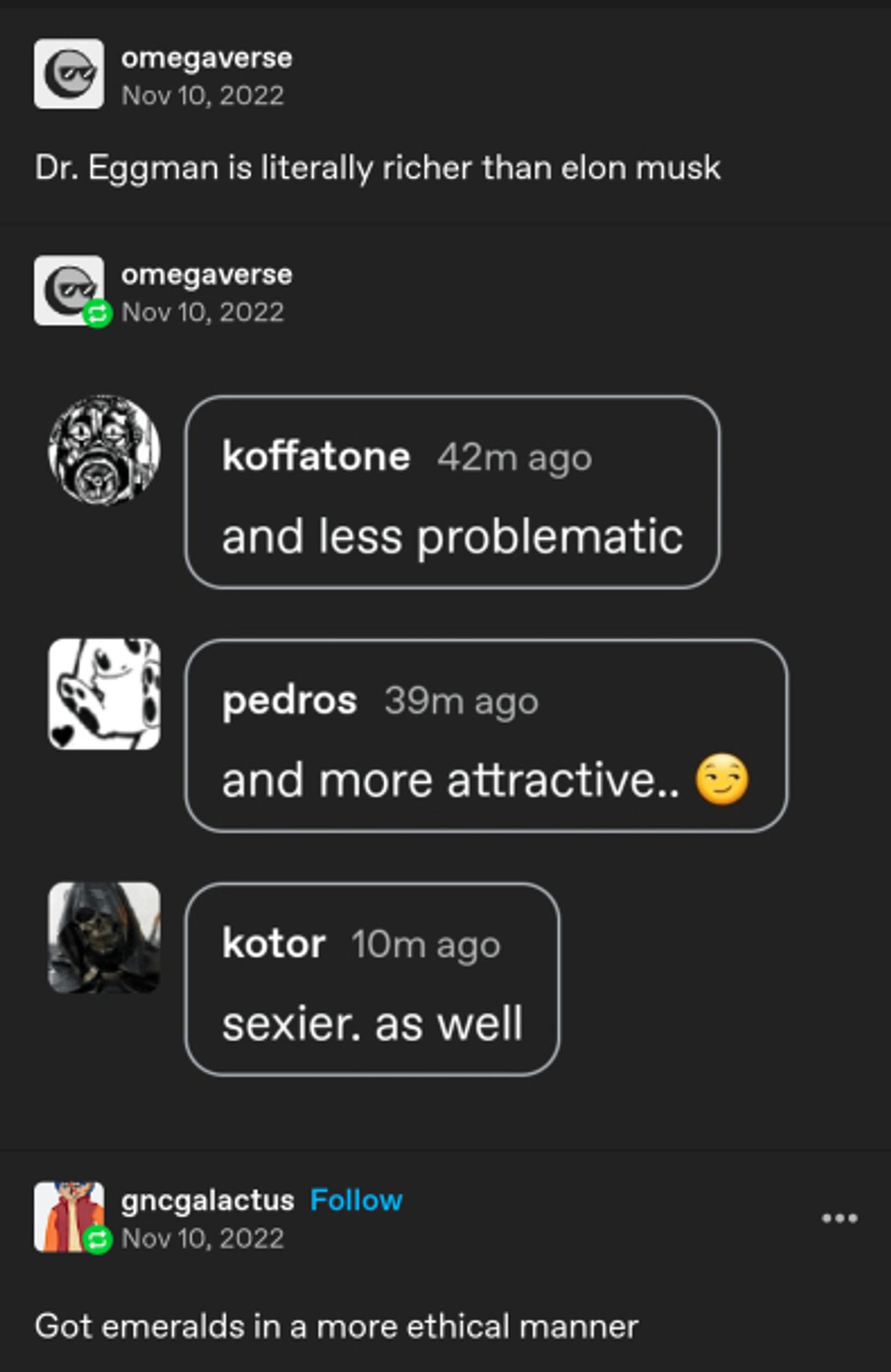 Tumblr!

-Omegaverse
Dr. Eggman is literally richer than elon musk

-omegaverse quotes:

koffatone
and less problematic

pedros
and more attractive.. e

kotor 
sexier. as well

-gncgalactus 
Got emeralds in a more ethical manner