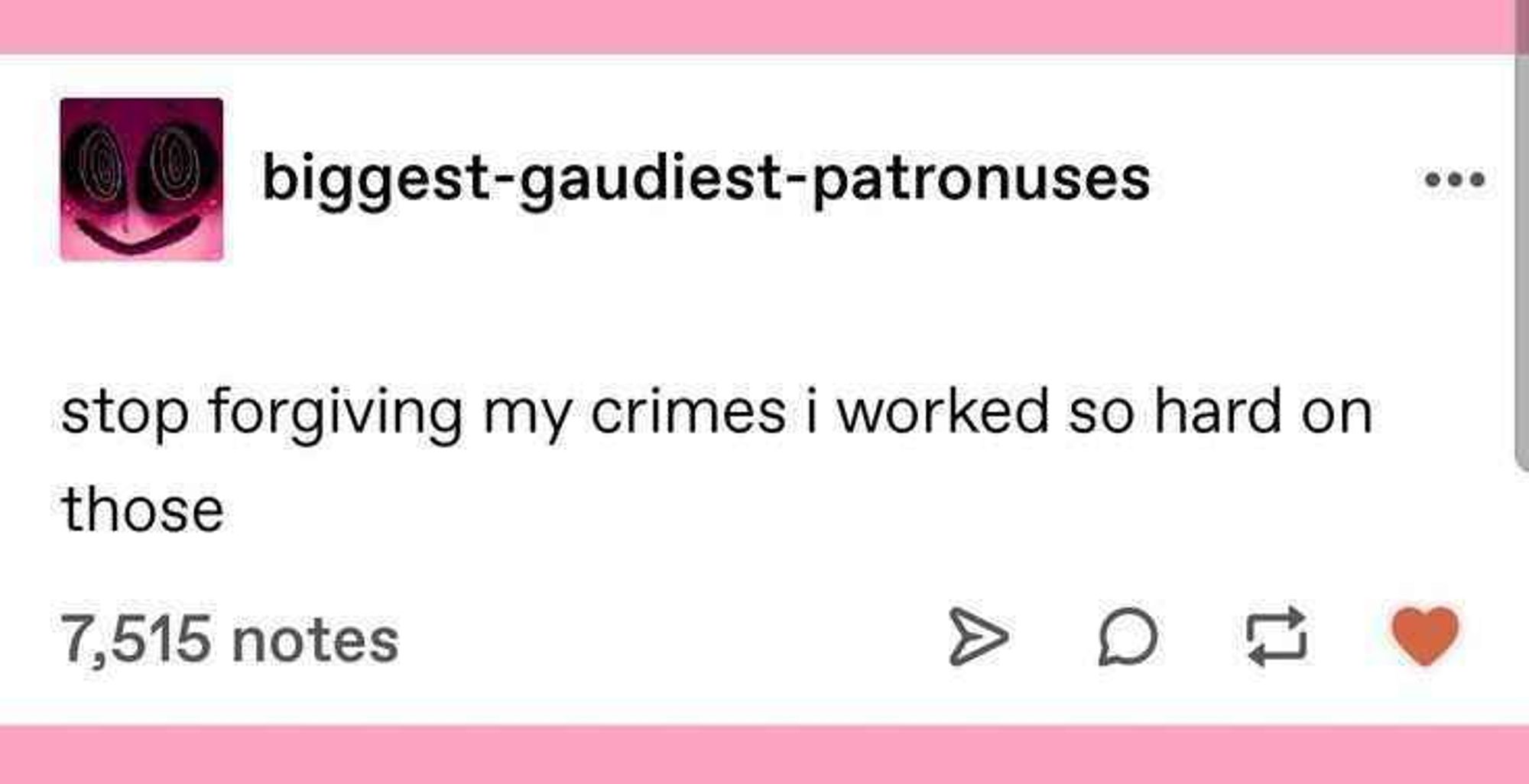 tumblr user biggest-gaudiest-patronuses says:

"stop forgiving my crimes i worked so hard on those"