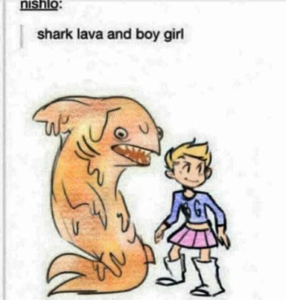 nishio on Tumbler: Shark Lava and Boy Girl

Image is of a very uncomfortable looking shark made of lava and a cool androgynous blonde in a pink skirt and high white boots.