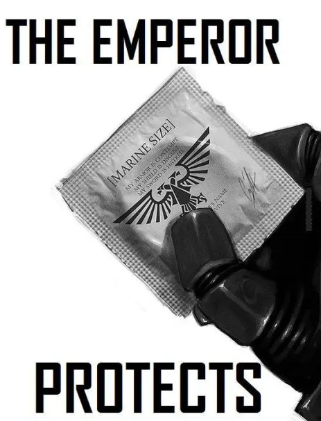 The Emperor Protects as a caption on a pack of [Marine Size] condoms held in a gauntleted hand.