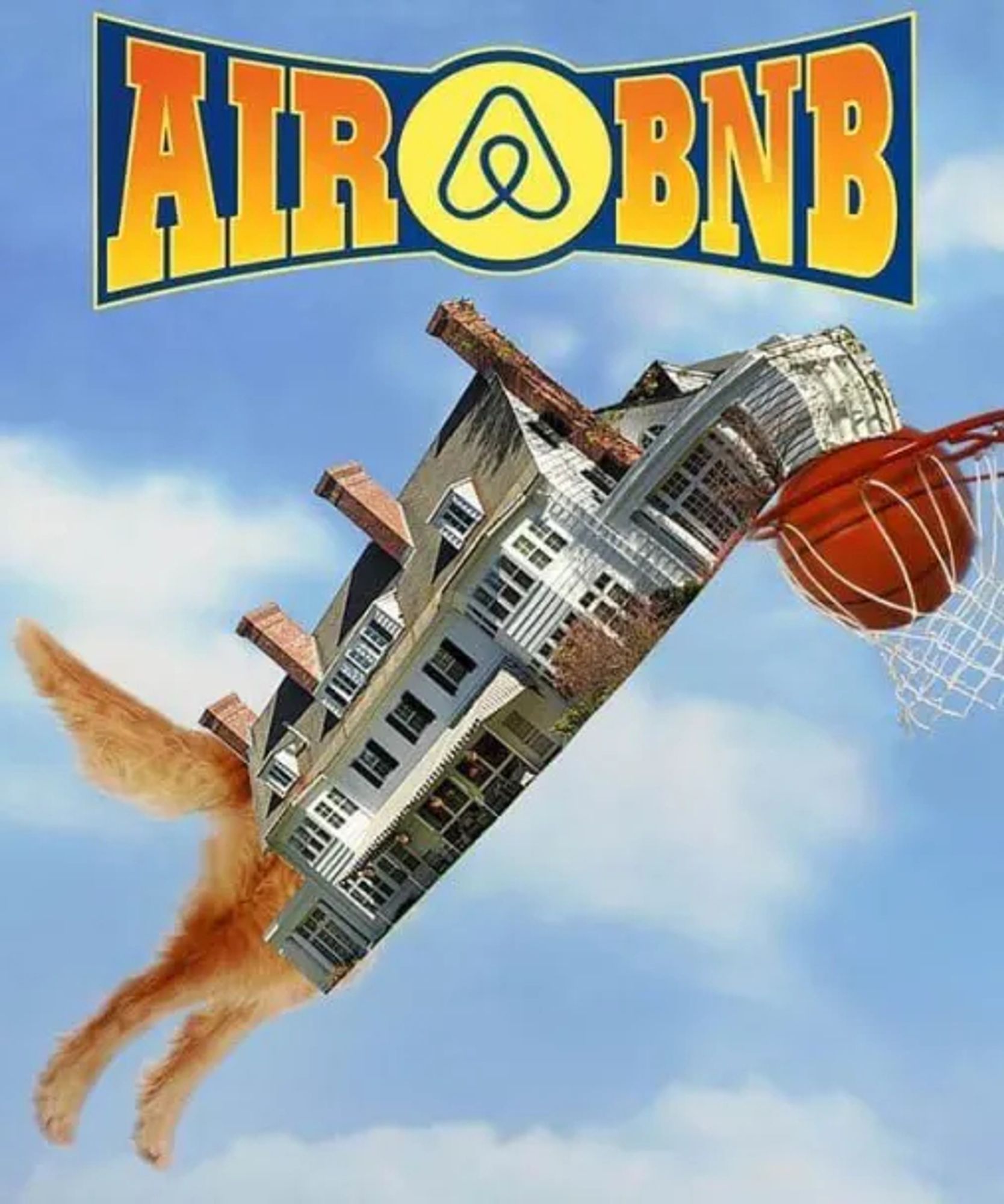 Movie poster for Air BNB: It's the Airbud poster but there's a house dunking a basketbal instead of an adorable golden retriever.