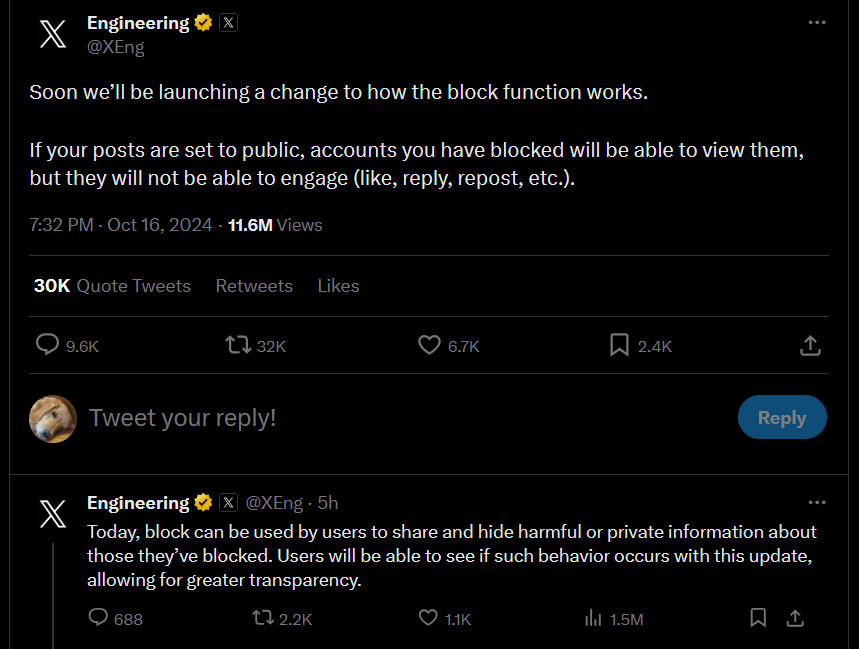 Engineering (@XEng)

Soon we'll be launching a change to how the block function works.
If your posts are set to public, accounts you have blocked will be able to view them, but they will not be able to engage (like, reply, repost, etc.).

Today block can be used by users to share and hide harmful or private information about those they've blocked. Users will able to see if such occurs with this update, allowing for greater transparency.
allowing for greater transparency,