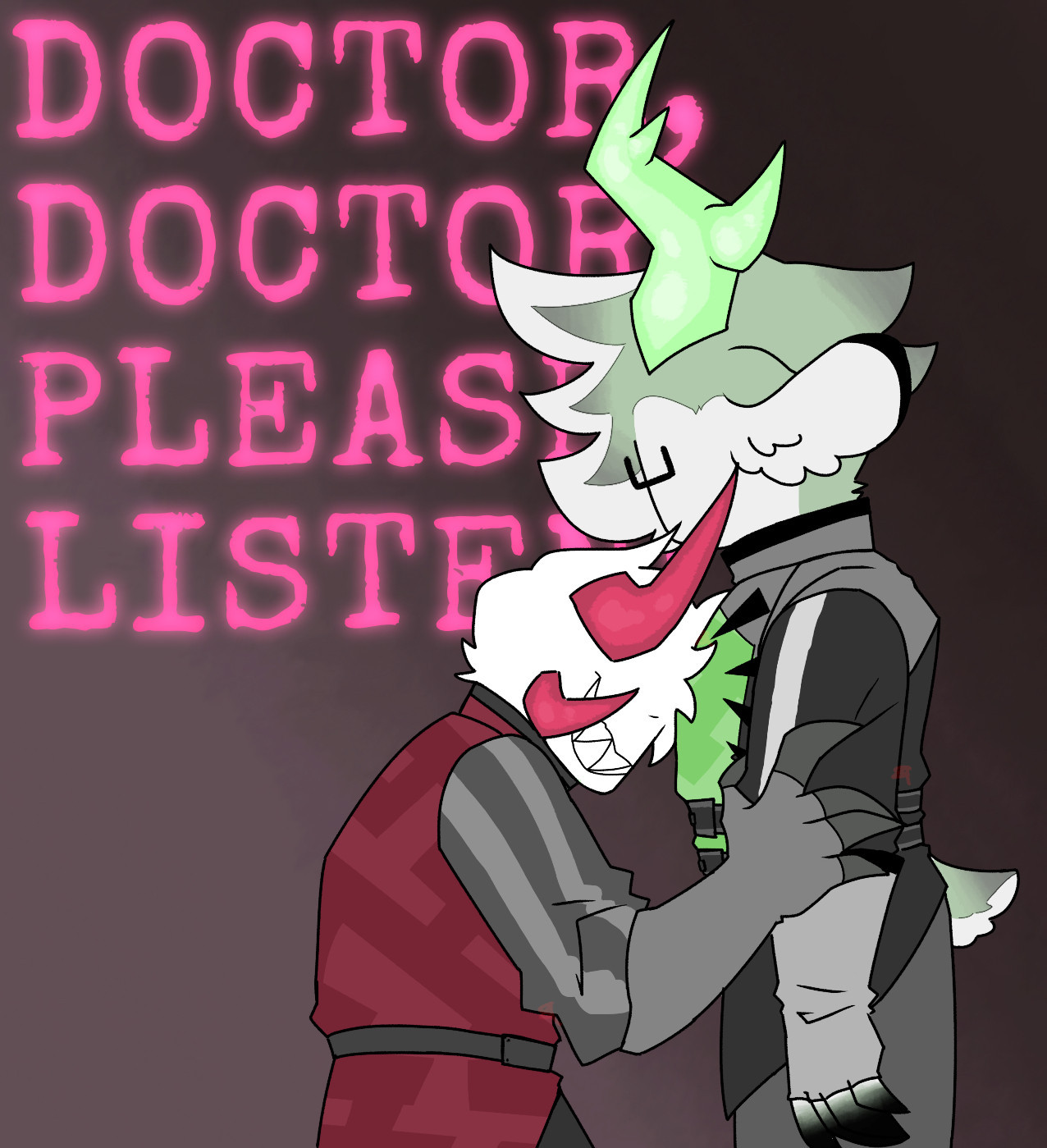 A digital drawing of Medkit(right, ops design) and Subspace(left, ops design). Subspace is leaned over, forehead on Medkit's chest, hair fluffed up over it. He has a strained smile on his face and he is gripping Medkit's arm. Medkit is standing motionless, no expression visible on his face. On the very left behind subspace are lyrics from Mad Hatter by Melanie Martinez; "Doctor, doctor! Please, listen!" in bright pink with an effect that makes it look as if the text is glowing.