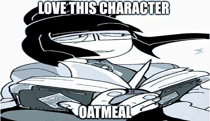 A slightly widened rendition of Odile from In Stars and Time, who is a female character holding a book, sporting glasses and a smile
It is captioned with "Love this character" at the top and "Oatmeal" at the bottom