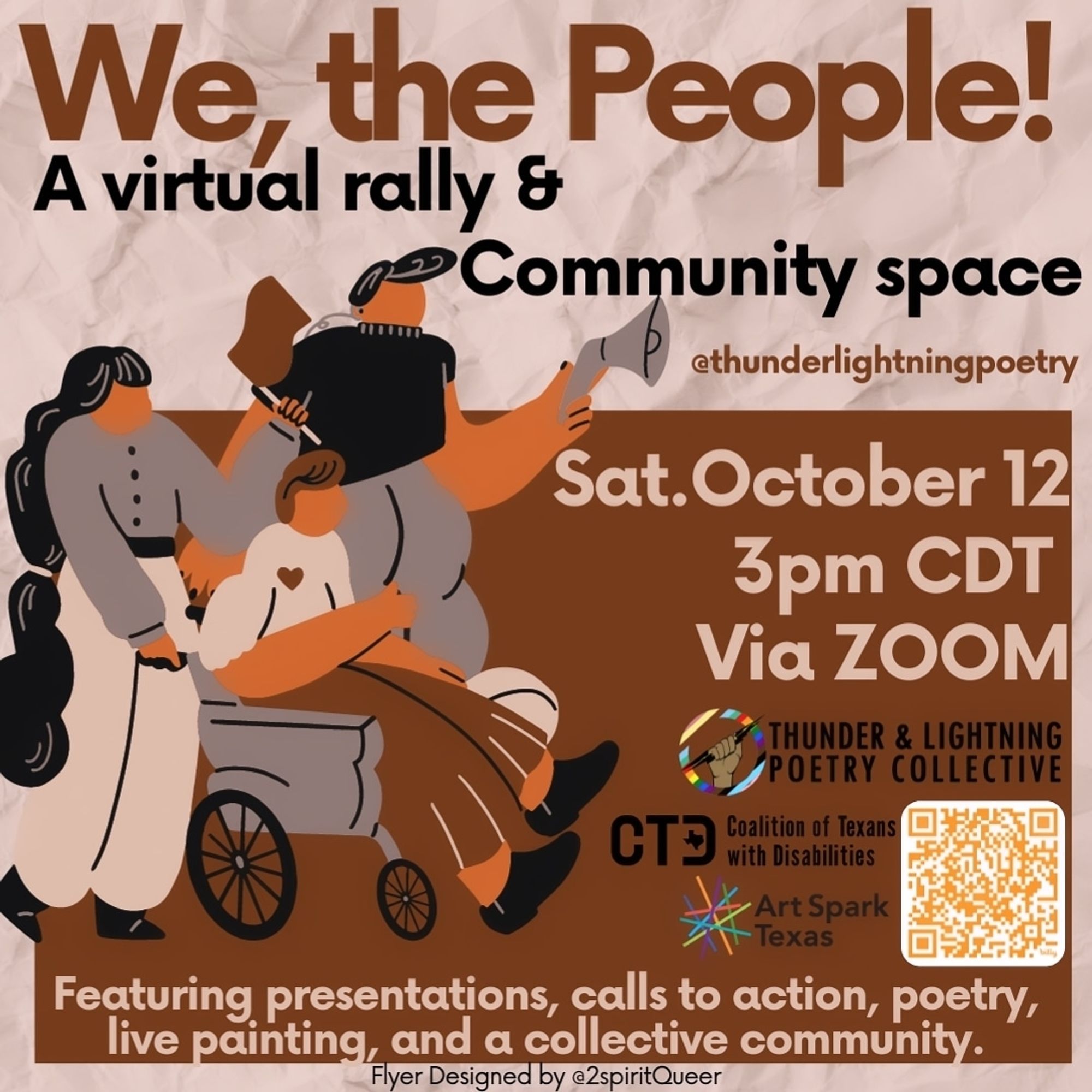 On a tan and brown background, text reads "We, the People! A virtual rally & Community space. Sat. October 12, 3pm CDT Via Zoom. Featuring presentations, calls to action, poetry, live painting, and collective community." Text and logos for Thunder and Lightning Poetry Collective, Art Spark Texas, and Coalition of Texans with Disabilities appears next to a QR code. Clip art of three individuals protesting.