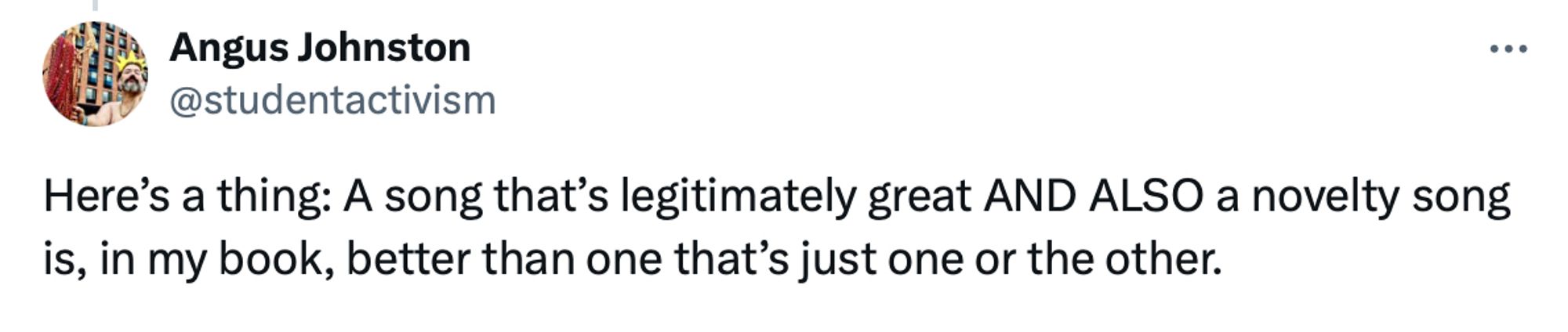 A tweet from me: "A song that’s legitimately great AND ALSO a novelty song is, in my book, better than one that’s just one or the other."