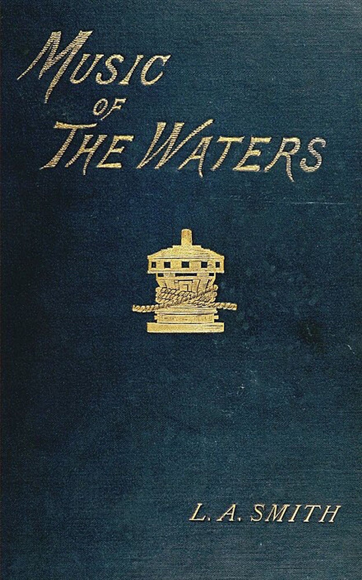 Book cover of Music of the Waters by L. A. Smith. The cover is dark blue with golden lettering and a nautical design at the middle, the thing sailers use in docks to tie the ropes (pardon my lack of vocab)