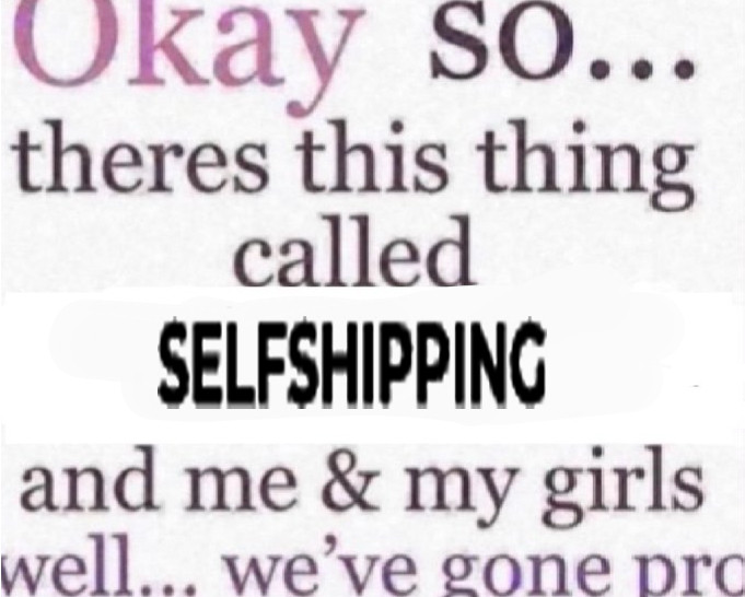 okay so... there's this thing called SELFSHIPPING and me and my girls well... we've gone pro