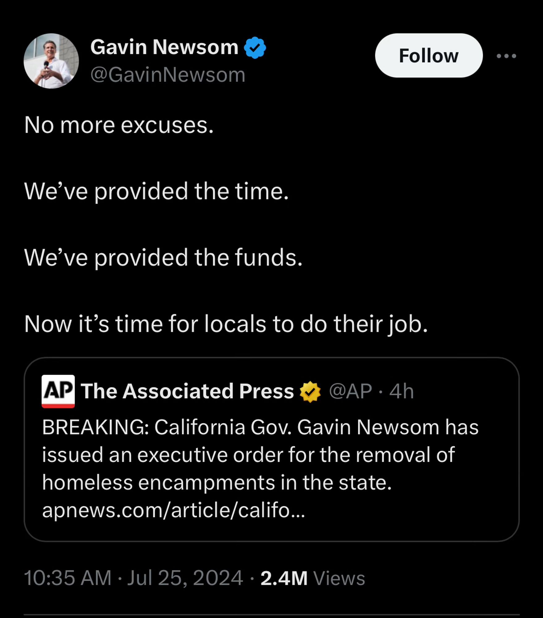 Gavin Newsom @GavinNewsom
No more excuses.
Follow
We've provided the time.
We've provided the funds.
Now it's time for locals to do their job.
AP The Associated Press # @AP. 4h
BREAKING: California Gov. Gavin Newsom has issued an executive order for the removal of homeless encampments in the state. apnews.com/article/califo..