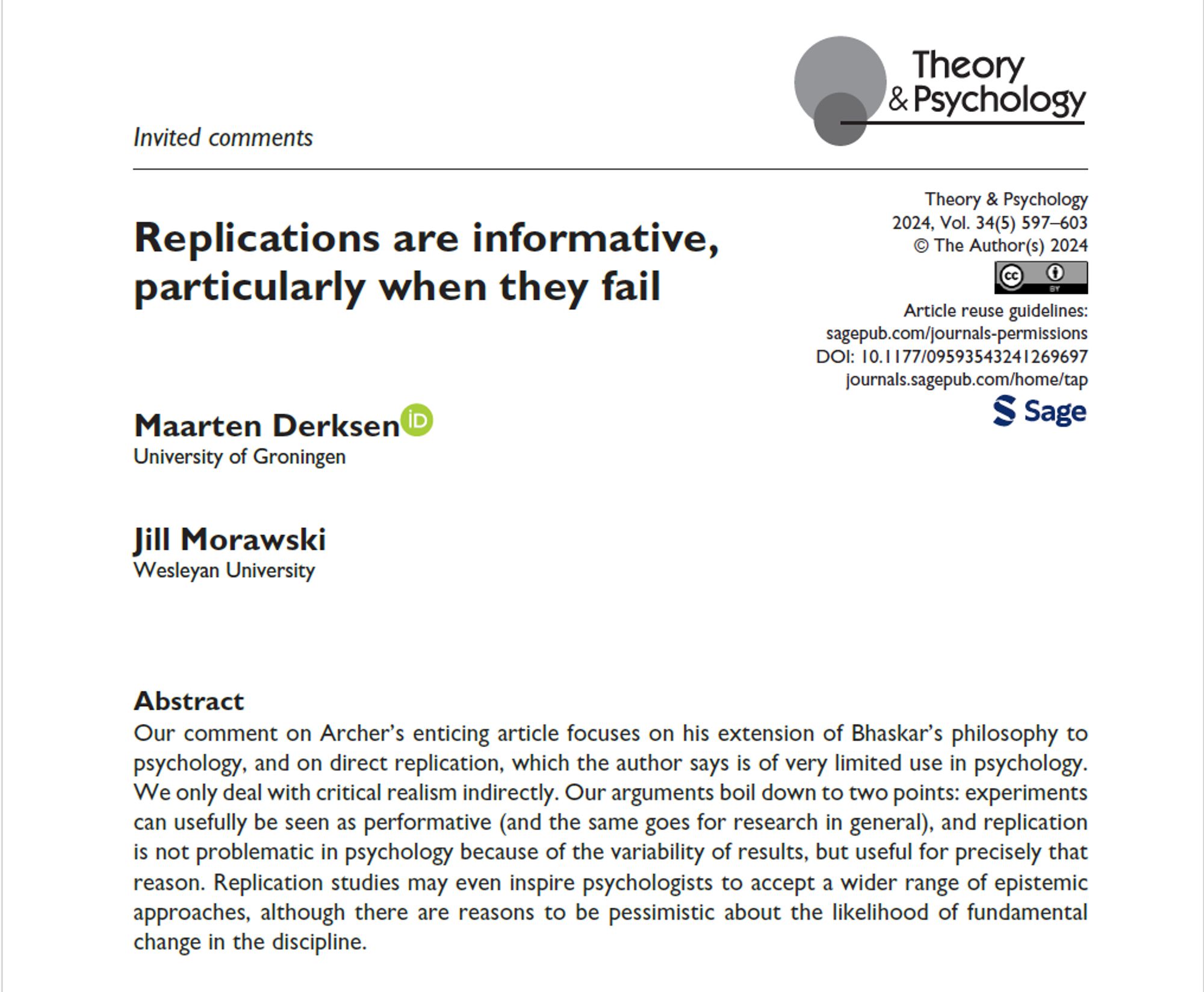 Our comment on Archer’s enticing article focuses on his extension of Bhaskar’s philosophy to psychology, and on direct replication, which the author says is of very limited use in psychology. We only deal with critical realism indirectly. Our arguments boil down to two points: experiments can usefully be seen as performative (and the same goes for research in general), and replication is not problematic in psychology because of the variability of results, but useful for precisely that reason. Replication studies may even inspire psychologists to accept a wider range of epistemic approaches, although there are reasons to be pessimistic about the likelihood of fundamental change in the discipline.