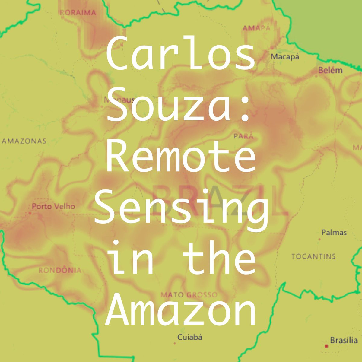 The Smart Forests Radio episode icon for Carlos Souza’s episode. The icon shows a deforestation prediction map from Imazon’s PrevisIA tool with a yellow-green filter, and white text over the top reads: ‘Carlos Souza: Remote Sensing in the Amazon’.