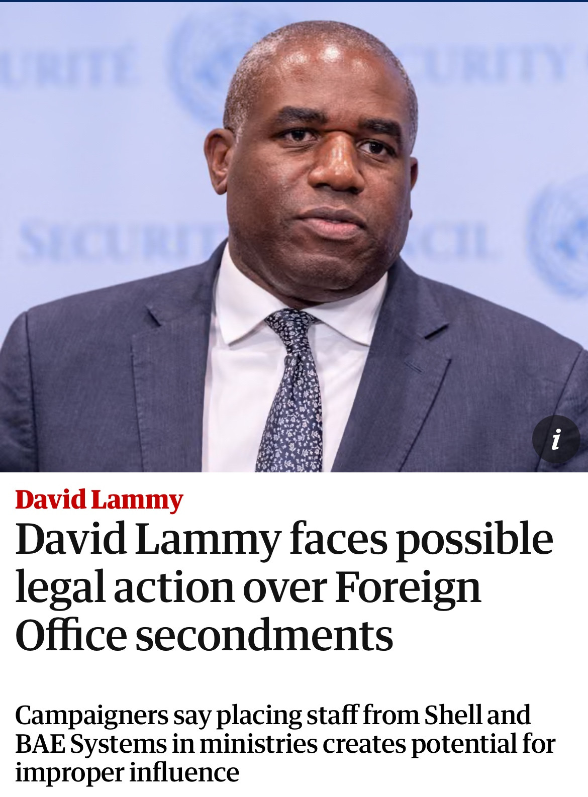 A screenshot of a headline from an article on the Guardian website. The headline reads: ‘David Lammy faces possible legal action over Foreign Office secondments’. The subheadline reads: ‘Campaigners say placing staff from Shell and BAE Systems in ministries creates potential for improper influence’. The article is accompanied by a photograph of David Lammy