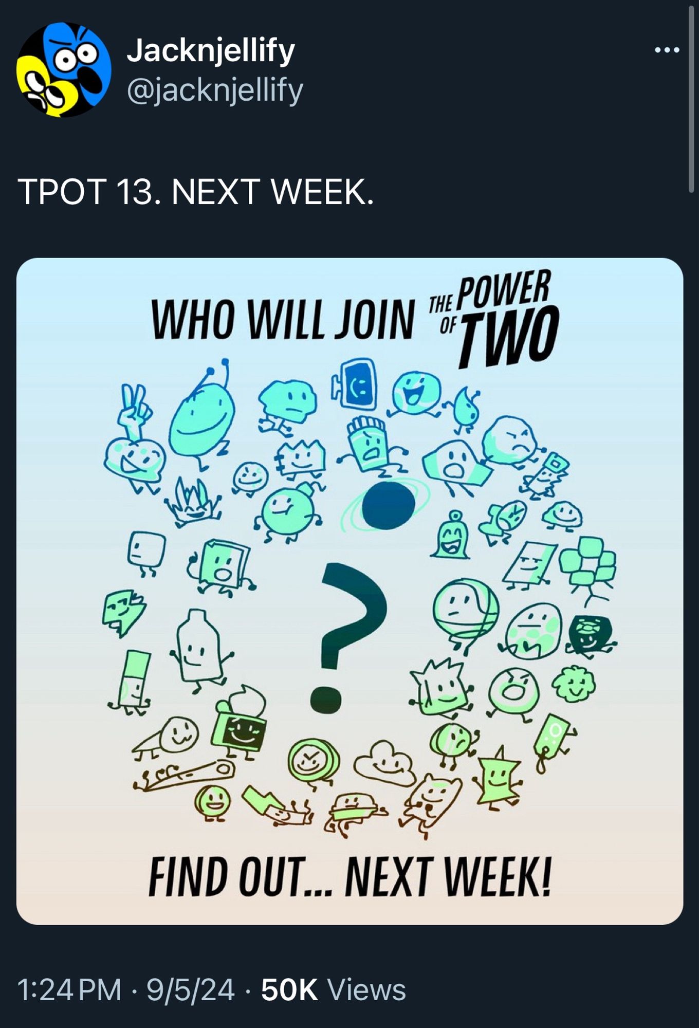 Twitter user Jacknjellify tweets “TPOT 13. NEXT WEEK.” Attached is an image of the cast from Internet web series The Power of Two, colored in a blue to yellow-orange gradient. They are all floating in a circle around a giant black question mark. Above the drawing is black text reading “Who will join The Power of Two?” Below the drawing, the black text continues with “Find out… Next Week!”