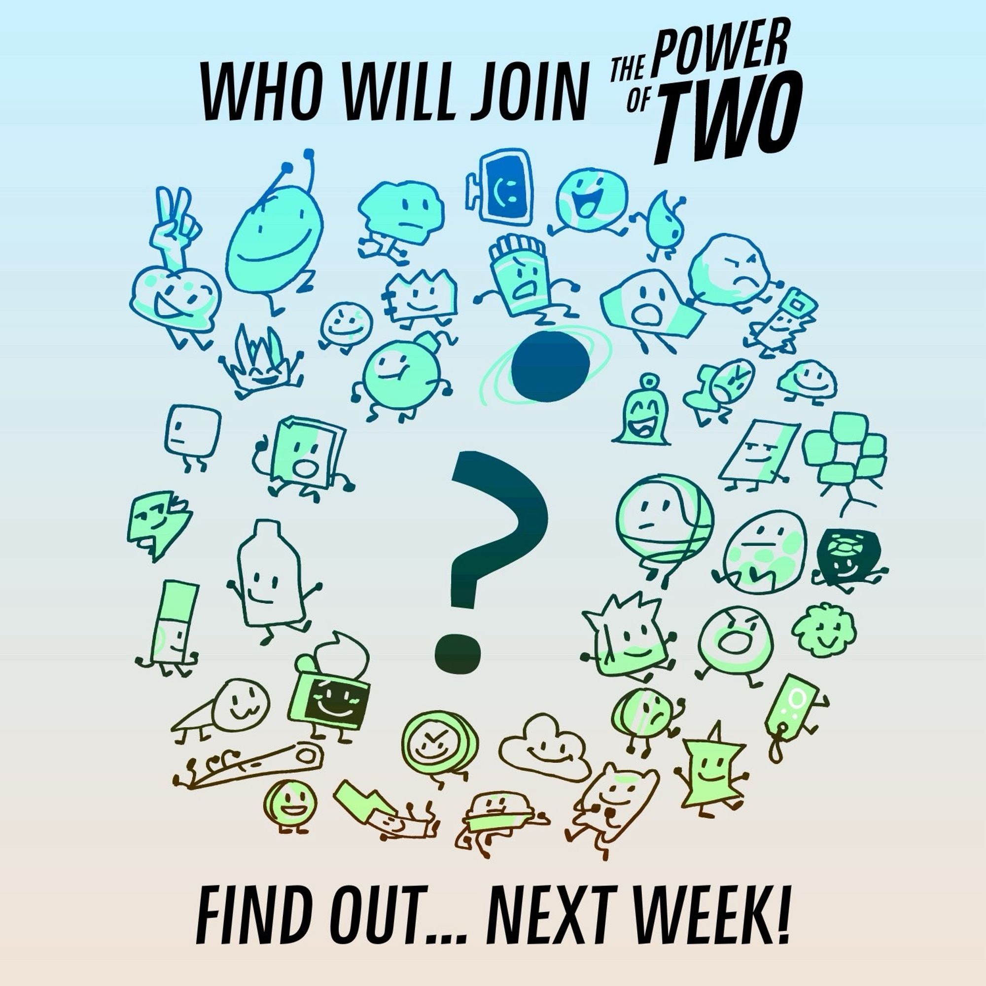 An image of the cast from Internet web series The Power of Two, colored in a blue to yellow-orange gradient. They are all floating in a circle around a giant black question mark. Above the drawing is black text reading “Who will join The Power of Two?” Below the drawing, the black text continues with “Find out… Next Week!”