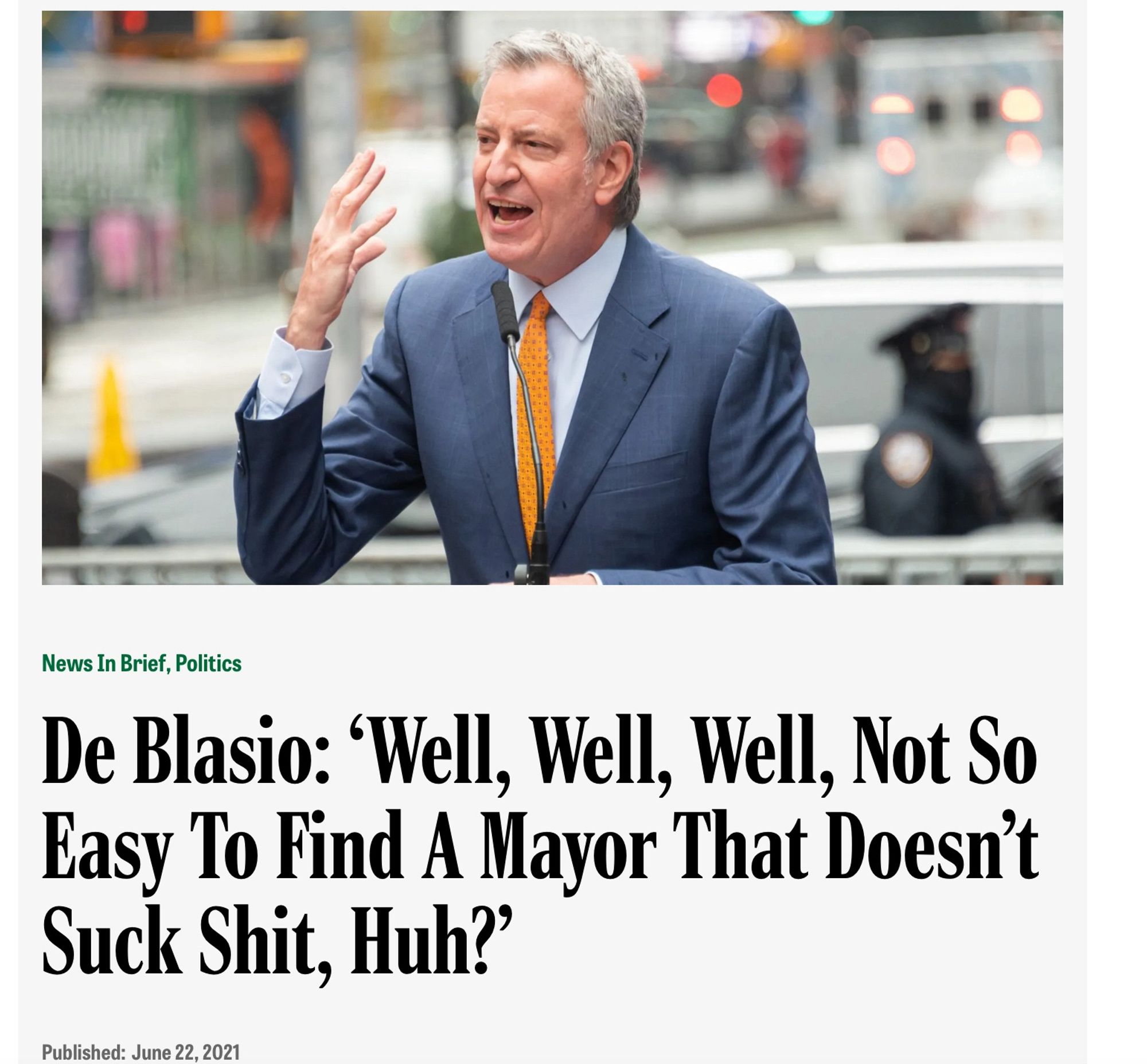 Onion headline that says “DeBlasio: `We’ll, Well, Well, Not So Easy to Find a Mayor That Doesn’t Suck Shit, Huh?”