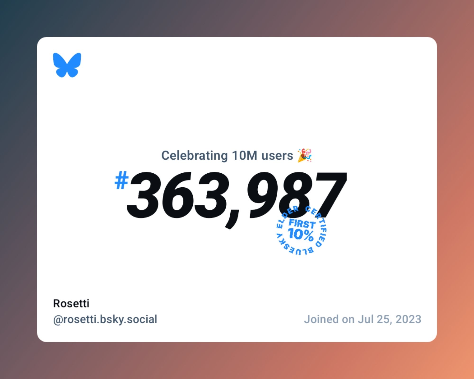 A virtual certificate with text "Celebrating 10M users on Bluesky, #363,987, Rosetti ‪@rosetti.bsky.social‬, joined on Jul 25, 2023"