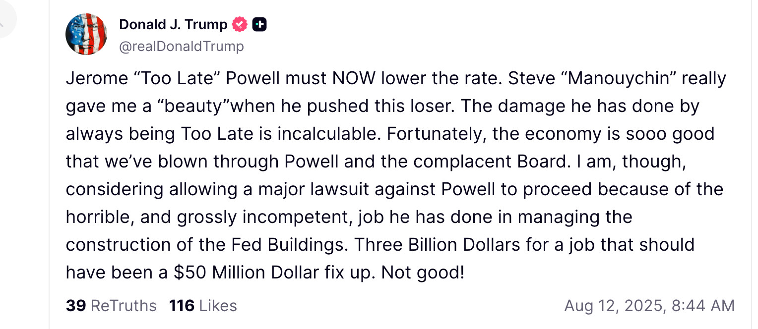 Jerome “Too Late” Powell must NOW lower the rate. Steve “Manouychin” really gave me a “beauty”when he pushed this loser. The damage he has done by always being Too Late is incalculable. Fortunately, the economy is sooo good that we’ve blown through Powell and the complacent Board. I am, though, considering allowing a major lawsuit against Powell to proceed because of the horrible, and grossly incompetent, job he has done in managing the construction of the Fed Buildings. Three Billion Dollars for a job that should have been a $50 Million Dollar fix up. Not good!



