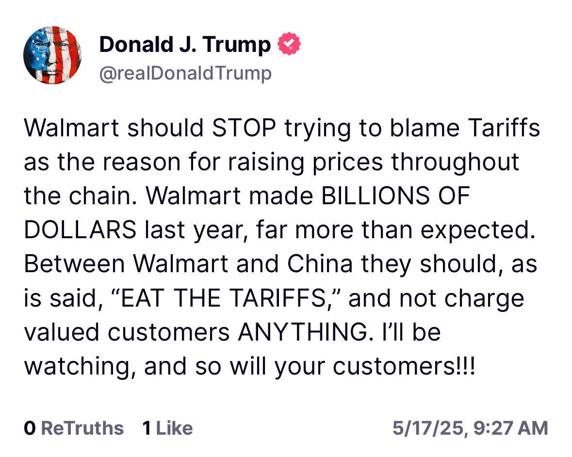 Walmart should STOP trying to blame Tariffs as the reason for raising prices throughout the chain. Walmart made BILLIONS OF DOLLARS last year, far more than expected. Between Walmart and China they should, as is said, “EAT THE TARIFFS,” and not charge valued customers ANYTHING. I’ll be watching, and so will your customers!!!