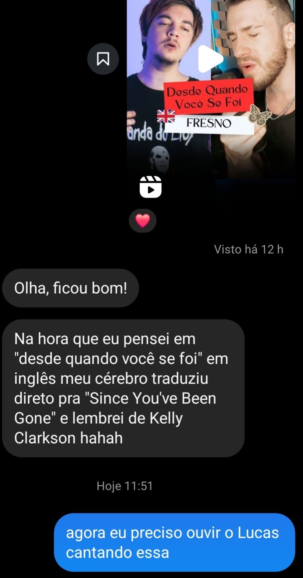 Conversa entre 2 amigos sobre o cover em inglês que Kim Saisse e Dreicon fizeram para a música Desde Quando Você Se Foi, da Fresno. Um dos amigos comenta ter pensado em Since You've Been Gone, da Kelly Clarkson, e decidem que seria incrível ver o vocalista Lucas cantando a música.