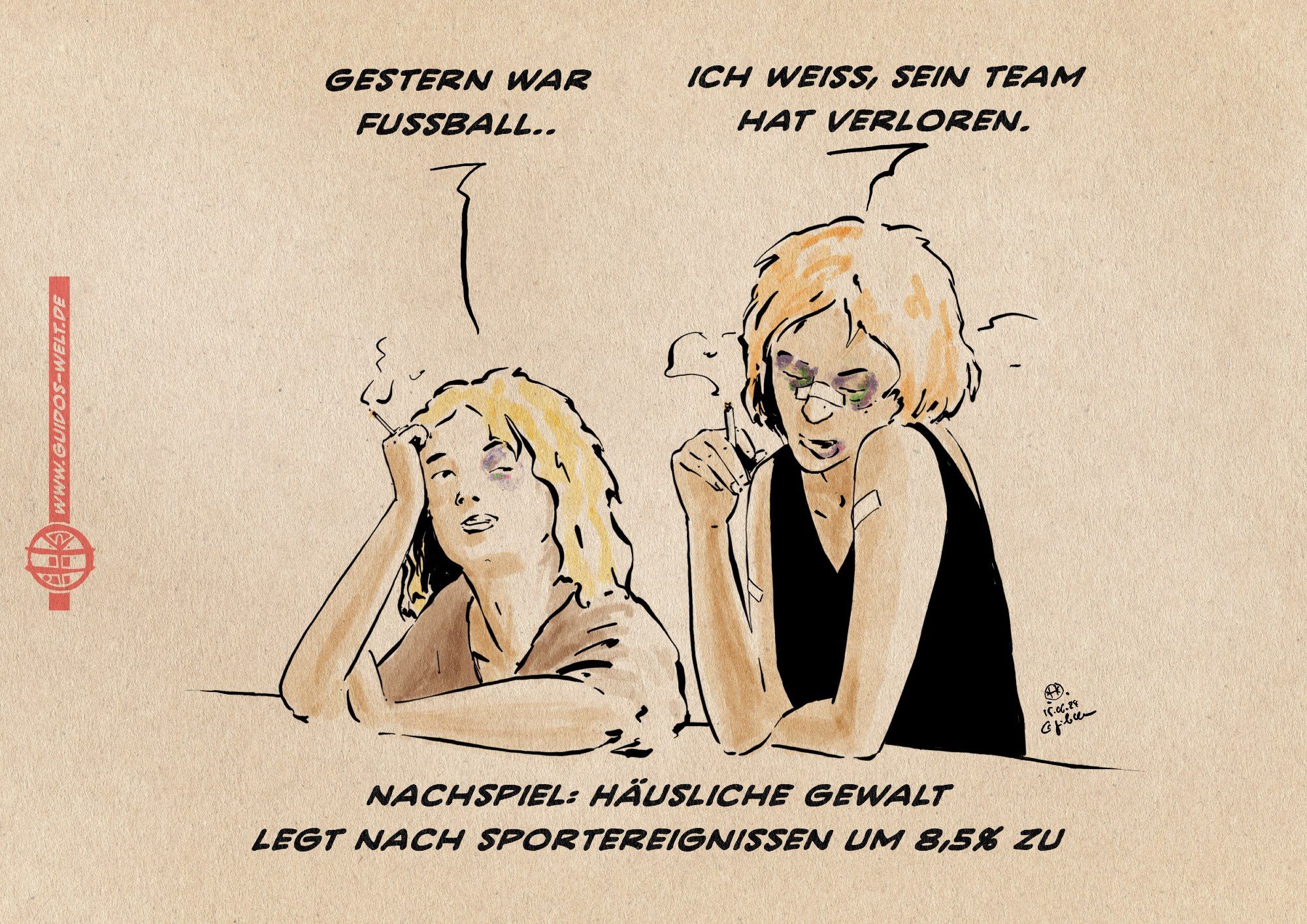 Illustration. Zwei Frauen unterhalten sich rauchend am Tresen. Eine hat ein blaues Auge, die andere zwei, eine dicke Lippe und Pflaster an Nase und Armen. 
Die eine sagt: Gestern war Fußball
Die andere entgegnet: Ich weiß, sein Team hat verloren.
Textzeile: Nachspiel: Häusliche Gewalt legt nach Sportereignissen um 8,5% zu