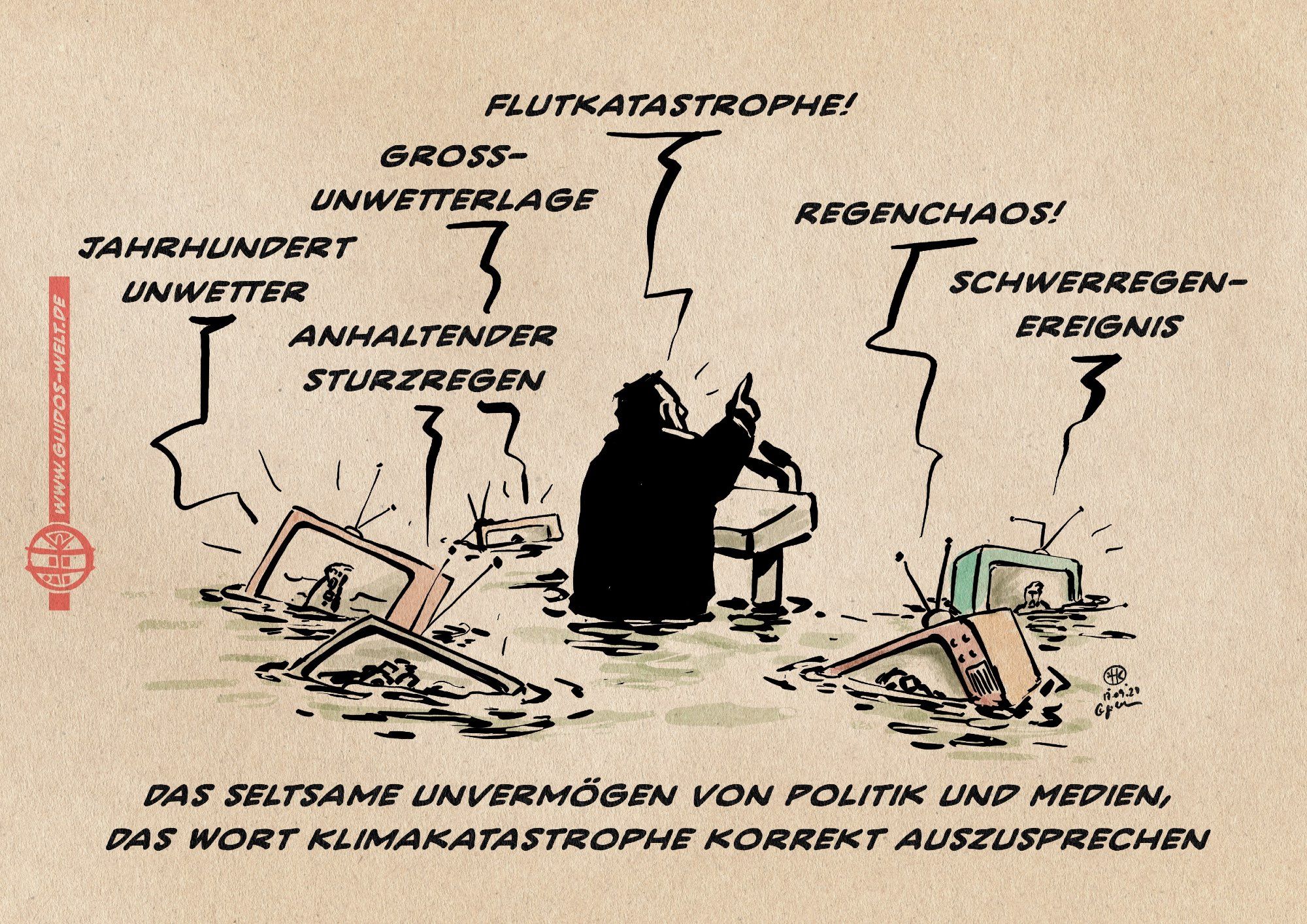 Illustration eines Politikers am Rednerpult von hinten, der hüfthoch im Wasser steht und um den Fernseher treiben. Darüber Sprechblasen die Jahrhundertereignis, Flutkatastrophe, Regenchaos, Scherregnereignis Unwetterlage, Anhaltender Sturzregen sagen. Textzeile: Das seltsame Unvermögen von Politik und Medien das Wort Klimakatastrophe korrekt auszusprechen.