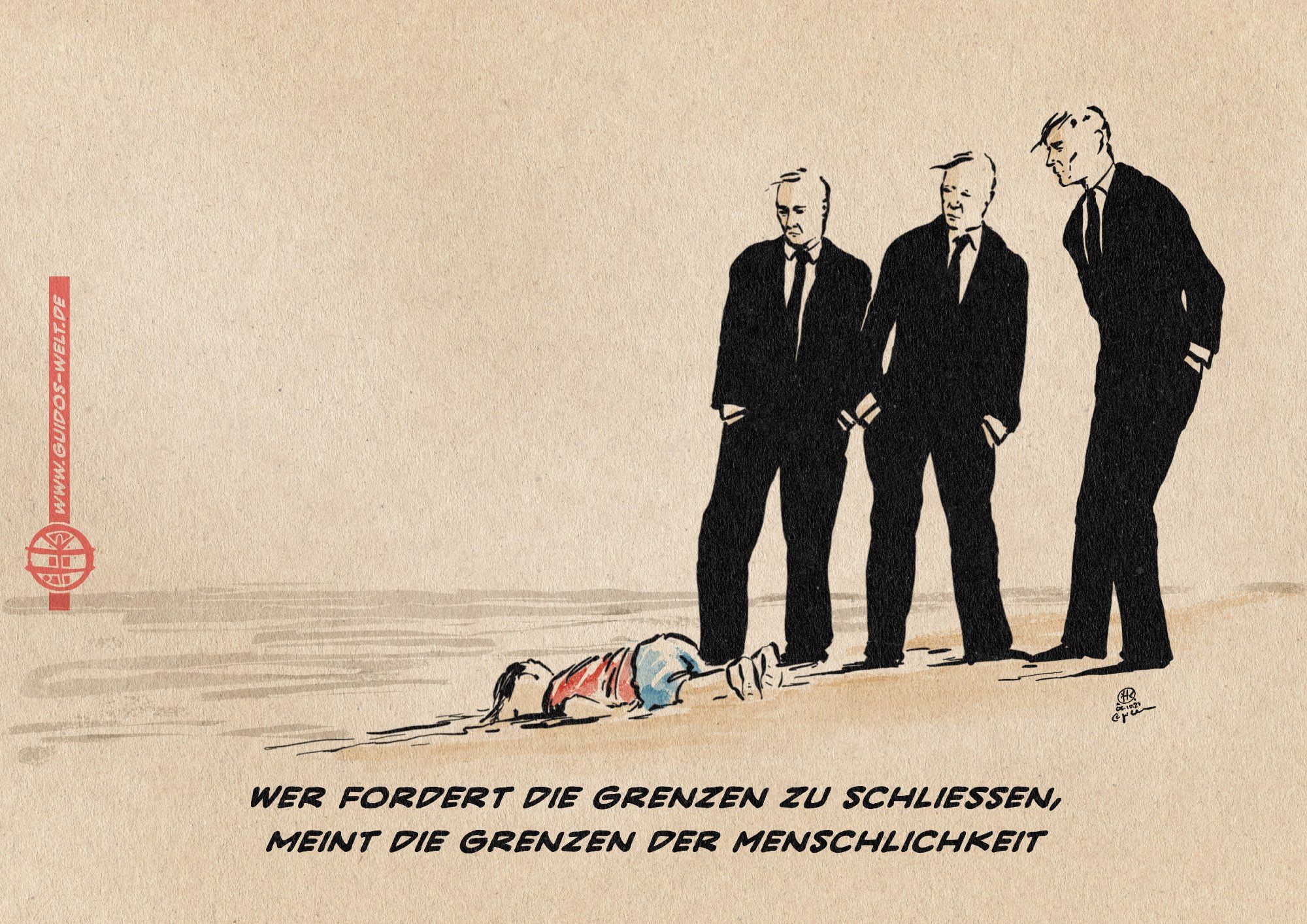 Illustration dreier Menschen in dunklen Business-Anzügen die unbeteiligt und teilnahmslos wirkend mit den Händen in den Hosentaschen neben der Leiche des kleinen Jungen Alan Kurdi am Strand stehen, dessen Bild seit seinem Tod 2020 für die Unmenschlichkeit der Flüchtlingspolitik steht. 
Textzeile: Wer fordert die Grenzen zu schließen, meint die Grenzen der Menschlichkeit.