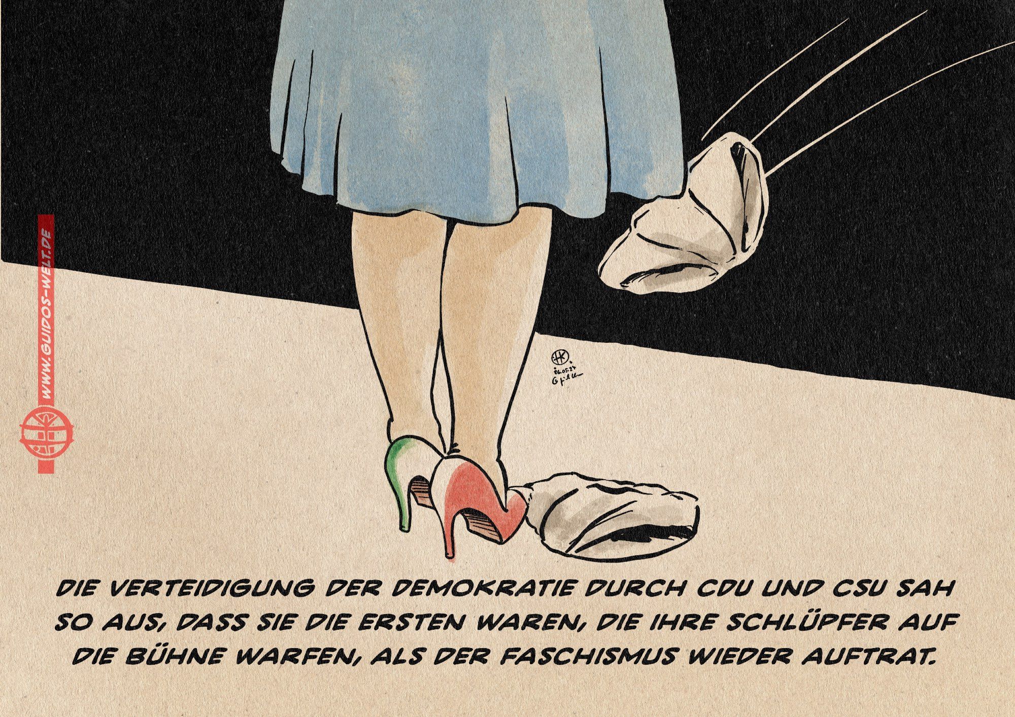 Illustration: Die Beine einer Frau auf der Bühne, die in Stöckel-Schuhen in italienischen Landesfarben steht. Eine Herrenunterhose liegt ihr zu Füßen, eine weitere fliegt gerade zu ihr. Textzeile: Die Verteidigung der Demokratie durch CDU und CSU sah so aus, dass sie die ersten waren, die ihre Schlüpfer auf die Bühne warfen, als der Faschismus wieder auftrat.