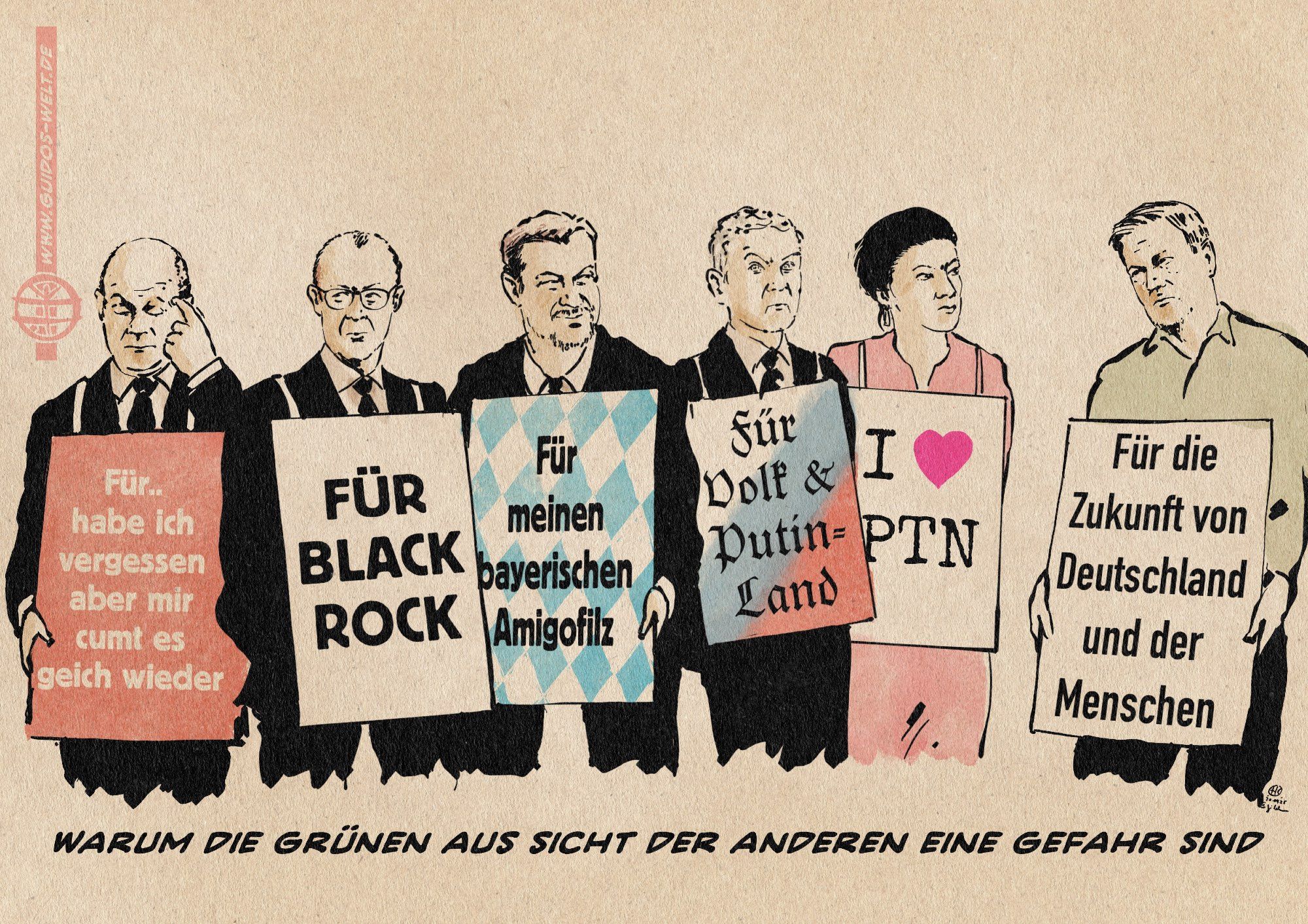 illustration von Scholz, Merz, Söder, Höcke, Wagenknecht und Habeck, die Schikder tragen. Auf Scholz Schild steht: Für.. habe ich vergessen, aber mir cumt es gleich wieder. Bei Merz: Für Black-Rock!. Bei Söder: Für meinen bayerischen Amigifilz. bei Höcke: Für Volk und Putinland. bei Wagenknecht: I HERZCHEN PTN. Bei Habeck: Für die Zukunft von Deutschland und der Menschen. Textzeile: Warum die Grünen aus Sicht der anderen eine Gefahr sind.