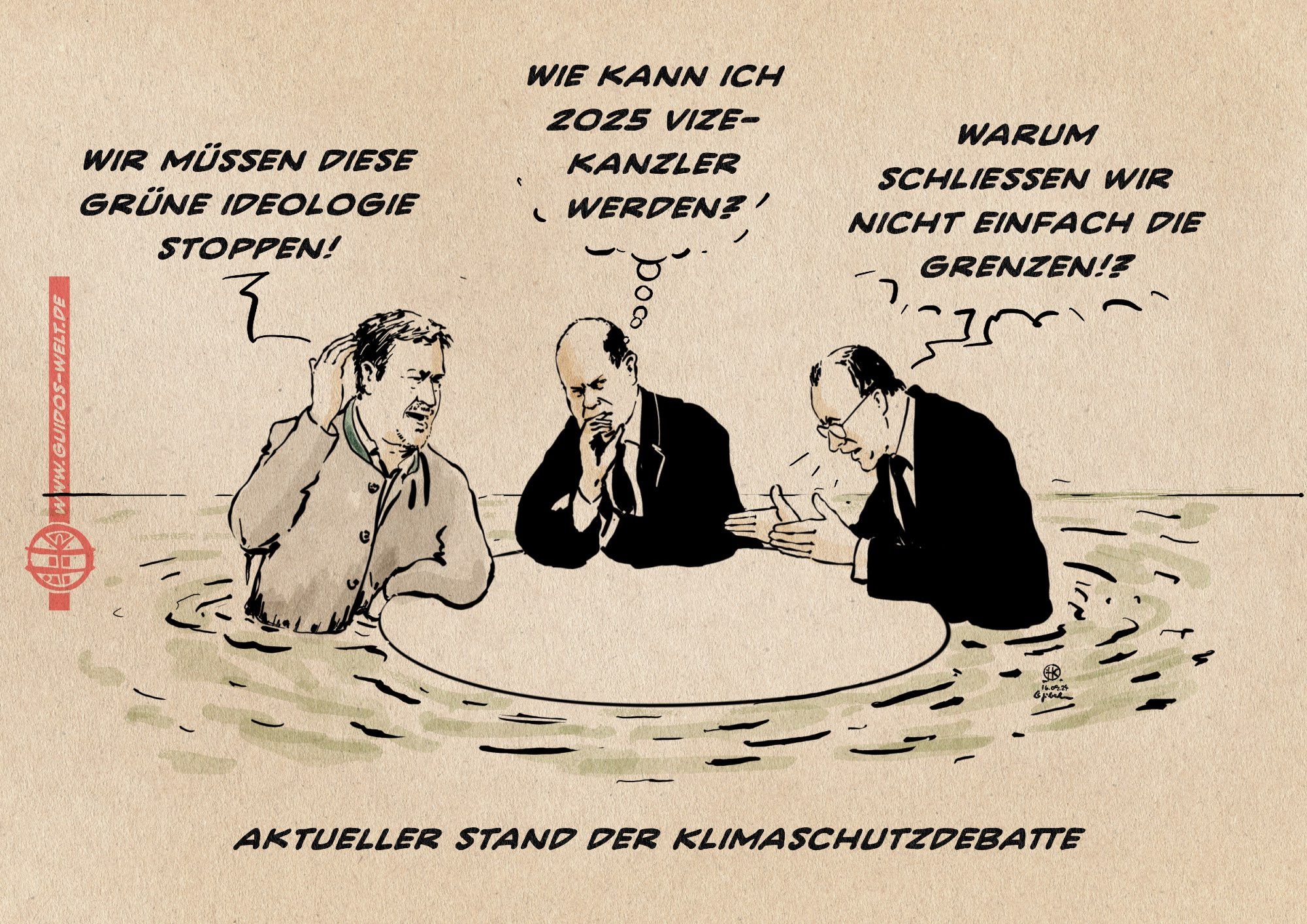 Illustration von Söder Scholz und Merz an einem runden Tisch. alle stehen hüfthoch im Wasser. Söder: Wir müssen diese grüne Ideologie stoppen! Scholz denkt: Wie kann ich 2025 Vizekanzler werden? Merz sagt gestikulierend: Warum schließen wir nicht einfach die Grenzen?!

Textzeile: Aktueller Stand der Klimaschutzdebatte