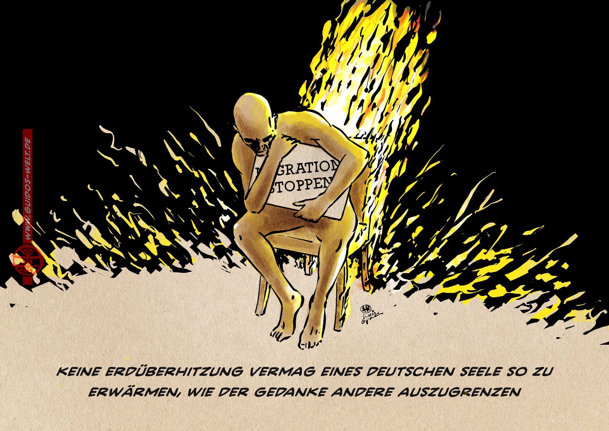 Illustration eines Menschen vor dunklem Hintergrund, der sich untätig abwendend auf einem lichterloh brennenden Stuhl sitzend innig bergend eine Tafel an sich drückt auf der „Migration Stoppen!“ steht. Textzeile: Keine Erdüberhitzung vermag eines deutschen Seele so zu erwärmen, wie der Gedanke andere auszugrenzen