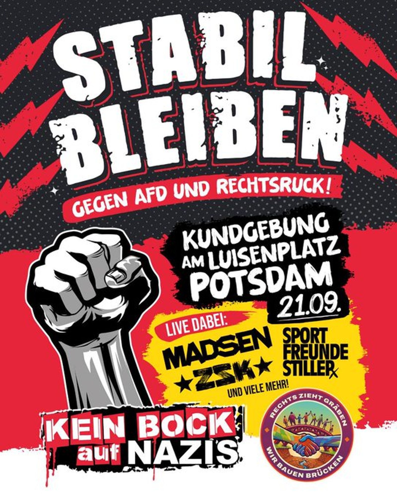 Plakat zur Kundgebung "Stabil bleiben - gegen AFD und Rechtsruck!" Am 21.9.24 am Luisenplatz in Potsdam. Live Dabei: Madsen, ZSK, Sportsfreunde Stiller und viele mehr.