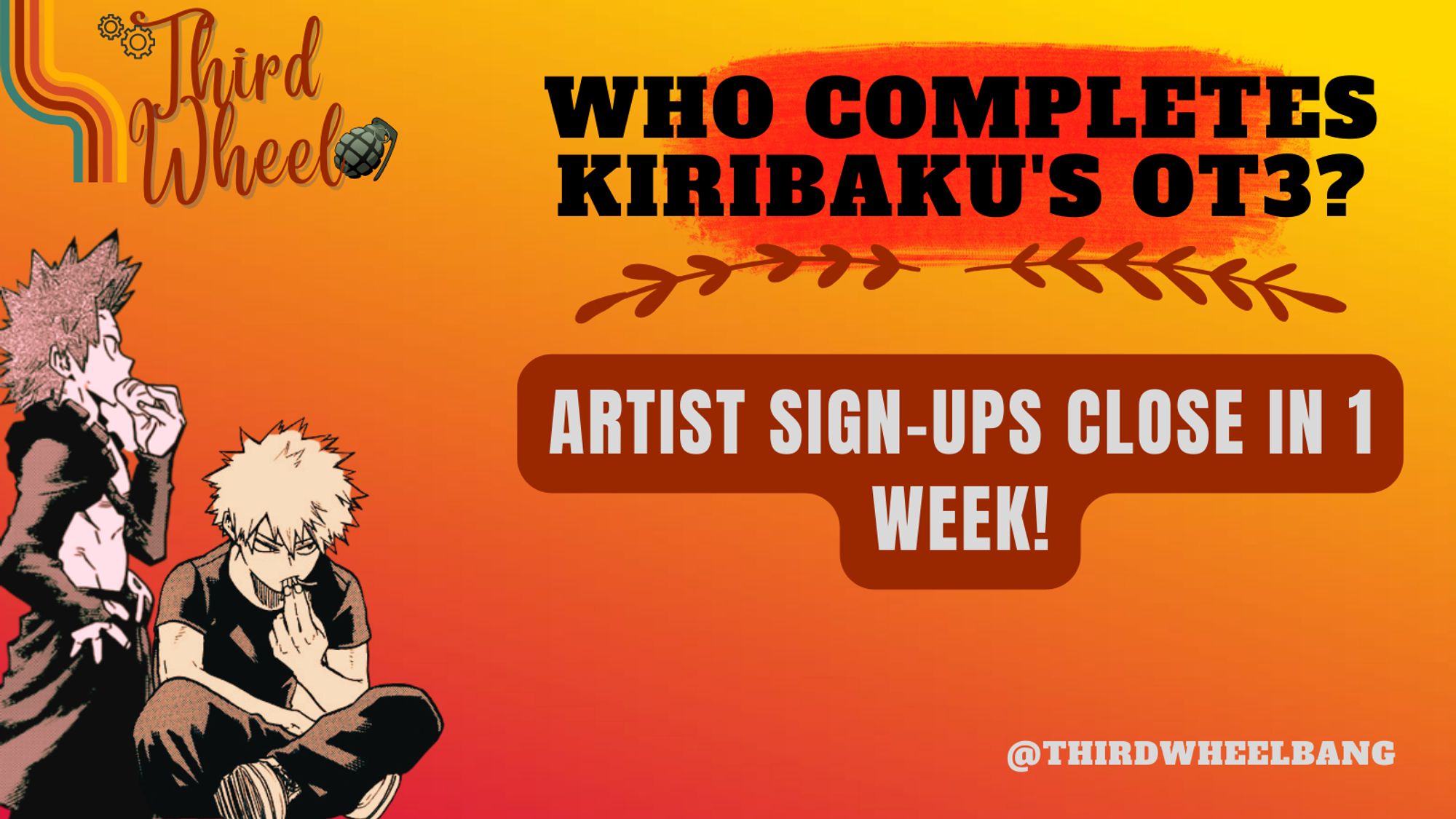 Third Wheel 
Who completes KiriBaku's OT3? 
Artist sign-ups close in one week! 
@ThirdWheelBang