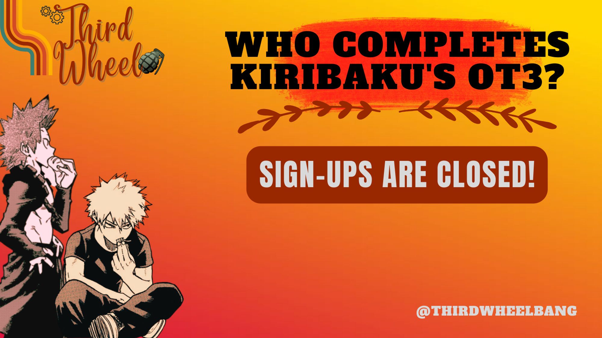 Third Wheel
Who completes KiriBaku's OT3?
Sign up's are closed!
@thirdwheelbang