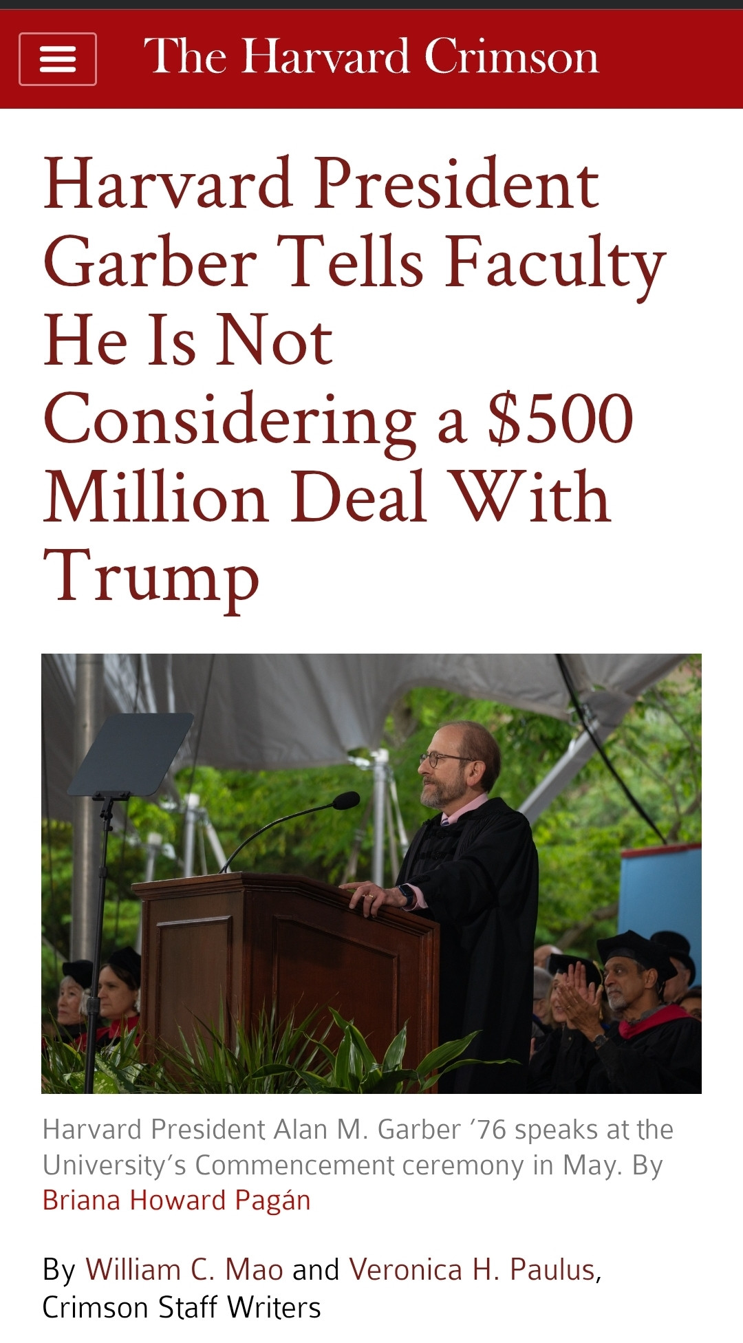 Harvard Crimson headline 

Harvard President Garber Tells Faculty He Is Not Considering a $500 Million Deal With Trump

Image of Garber at this year's commencement 