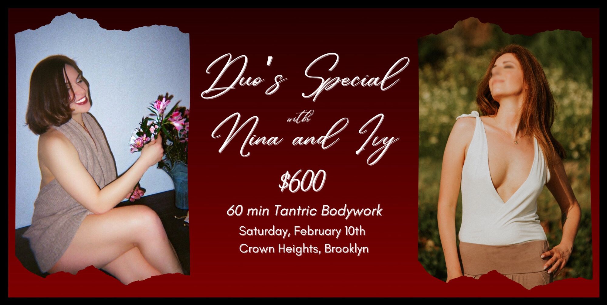 Details for a duos special with Nina and Ivy. $600 for a 60 minute tantric bodywork session. February 10th in Crown Heights, Brooklyn