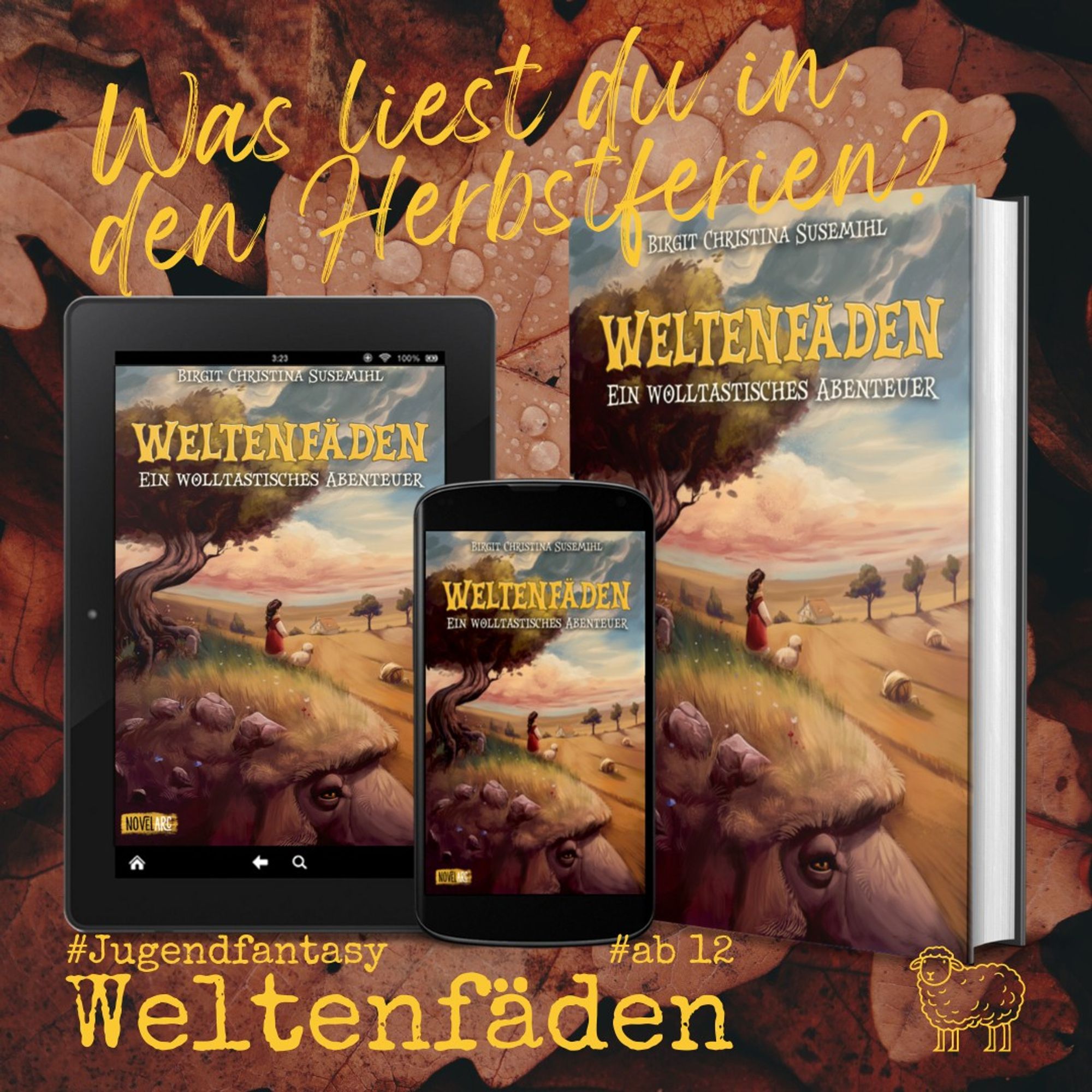 "Weltenfäden" als E-Book auf Tablet und Smartphone, außerdem als Hardcover, vor dem Hintergrund auf dem Boden liegenden Herbstlaubs. In der unteren rechten Ecke wie ein Logo die Silhouette eines gezeichneten Schafs. Text: "Was liest du in den Herbstferien? Weltenfäden #Jugendfantasy #ab12".