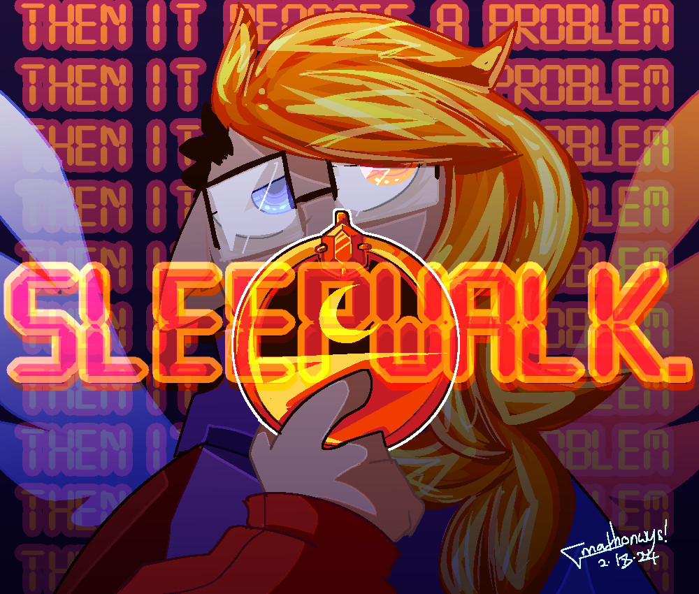 artwork of Sapphire from Twitch SMP. they have a shiny orange undercut, blue and red eyes, and blue and red allay wings. their eyes are half-lidded and they're holding a Minecraft clock in front of their face. in the background is the lyric "Then it becomes a problem" from Sleepwalk by Forrest Day, and overlapping the clock is the song title. the font used looks like a digital alarm clock display.