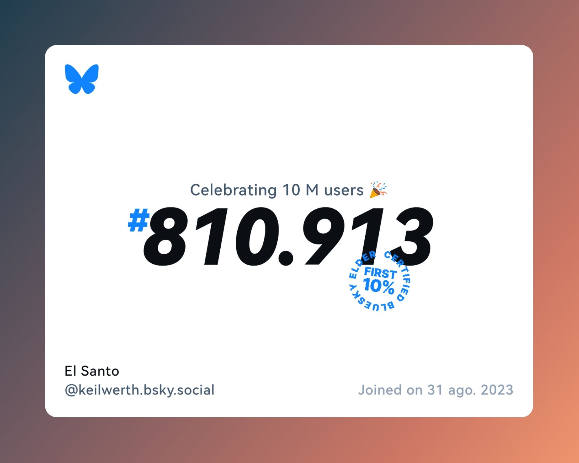 A virtual certificate with text "Celebrating 10M users on Bluesky, #810.913, El Santo ‪@keilwerth.bsky.social‬, joined on 31 ago. 2023"