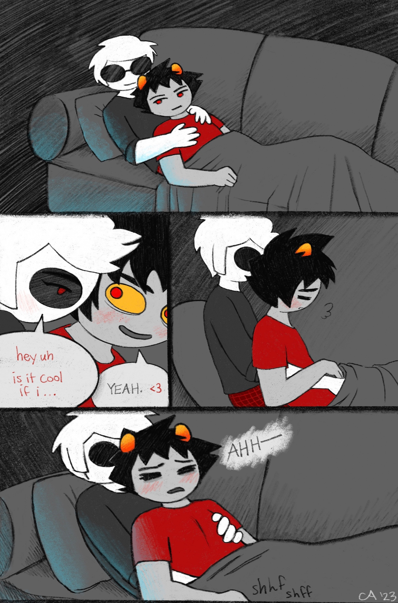 Dave and Karkat are lying on the couch together, watching a movie.
Dave: get uh. is it cool if i…
Karkat: YEAH. <3
Dave reaches under the blanket and starts touching Karkat.
Karkat: AHH—