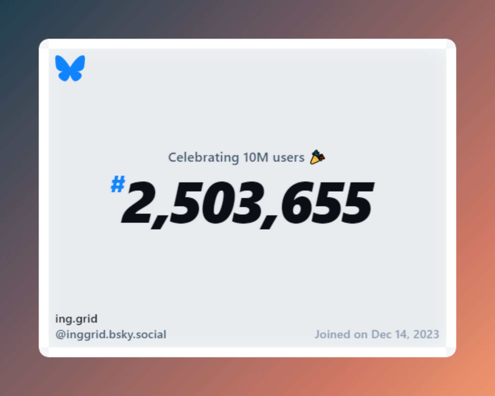 A virtual certificate with text "Celebrating 10M users on Bluesky, #2,503,655, ing.grid ‪@inggrid.bsky.social‬, joined on Dec 14, 2023"