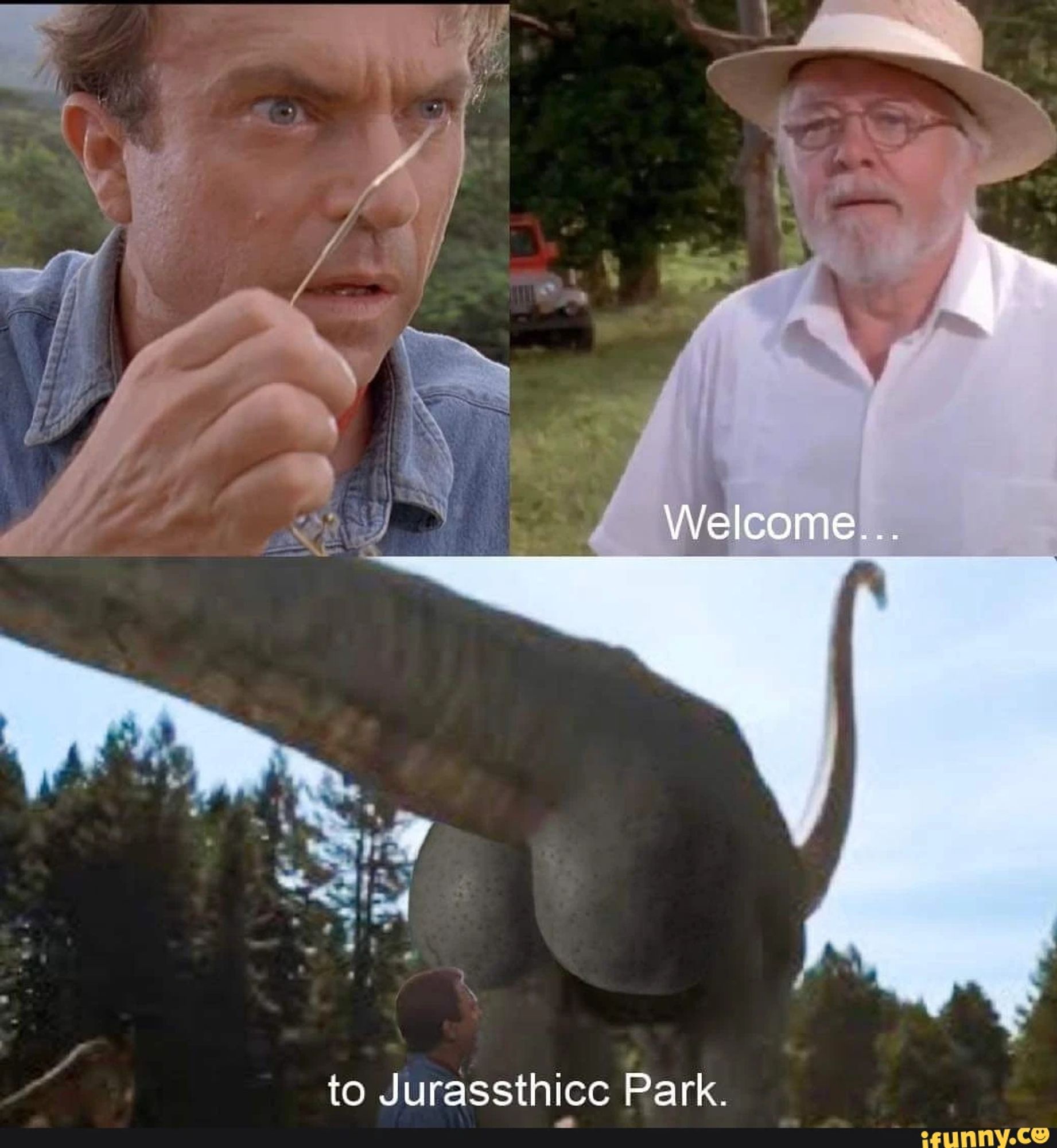 Dr. Grant stares in amazement. Mr Hammond Welcomes him.. to....  a gigantic sauropod ass looming over Dr. Grant. "Jurassthicc Park"