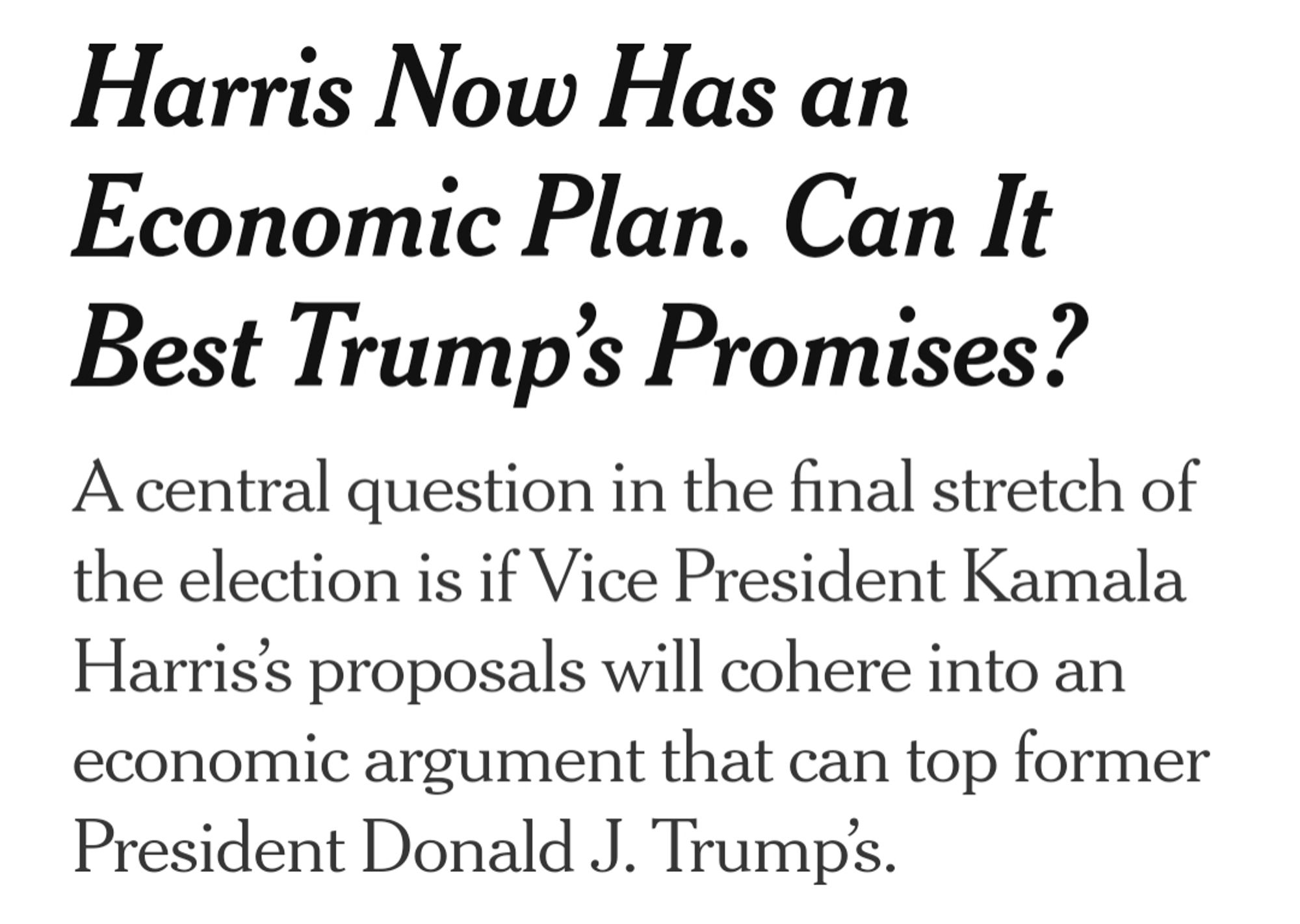 Harris Now Has an Economic Plan. Can It Best Trump’s Promises?
A central question in the final stretch of the election is if Vice President Kamala Harris’s proposals will cohere into an economic argument that can top former President Donald J. Trump’s.