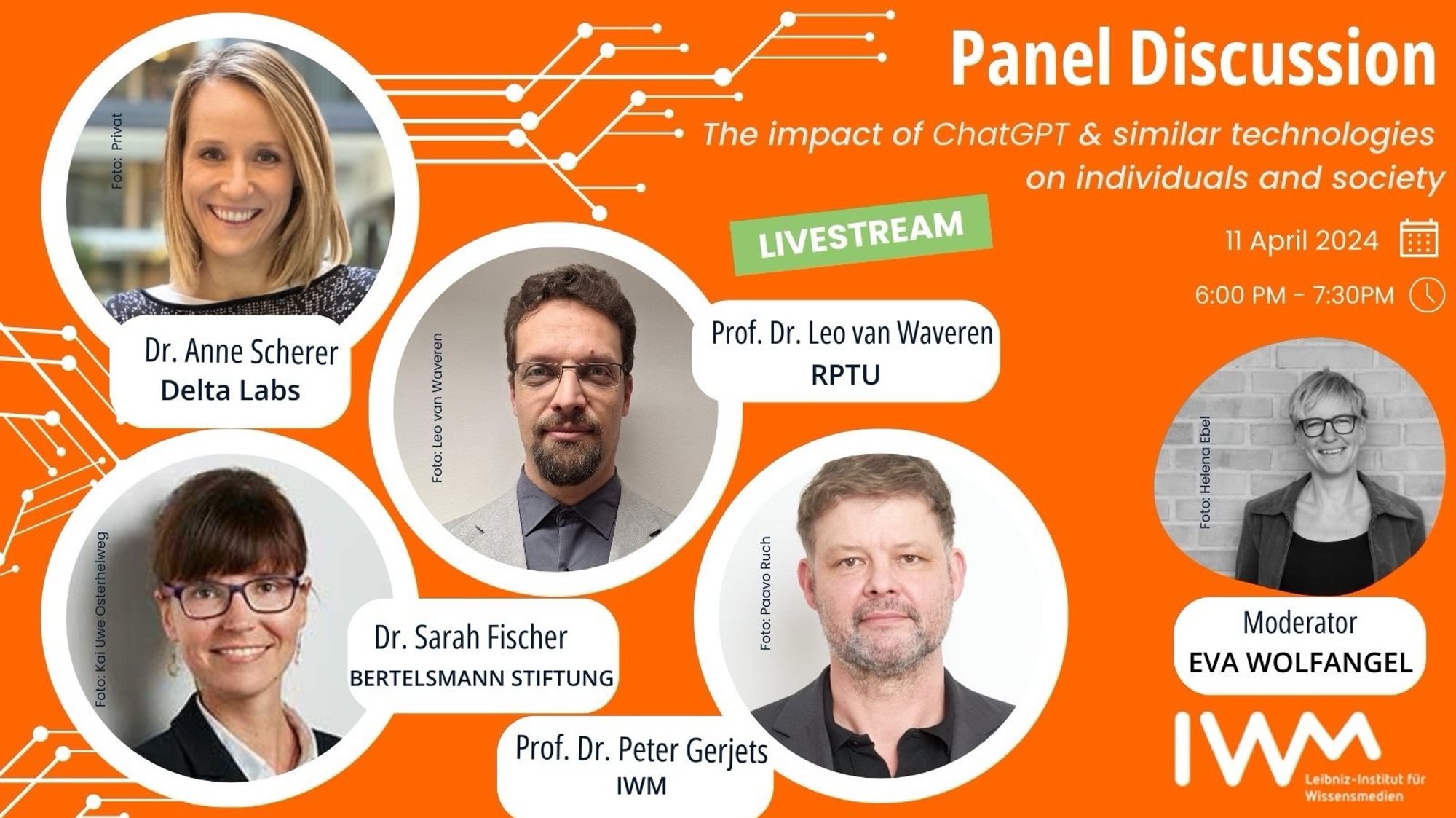 Panel Discussion: the impact of ChatGPT & similar technologies on individuals and society. 11 April, 6PM - 7.30 PM. Dr. Anne Scherer, Delta Labs; Dr. Sarah Fischer, Bertelsmann Stiftung; Prof. Dr. Leo van Waveren, RPTU; Prof. Dr. Peter Gerjets, IWM. Moderator: Eva Wolfangel.