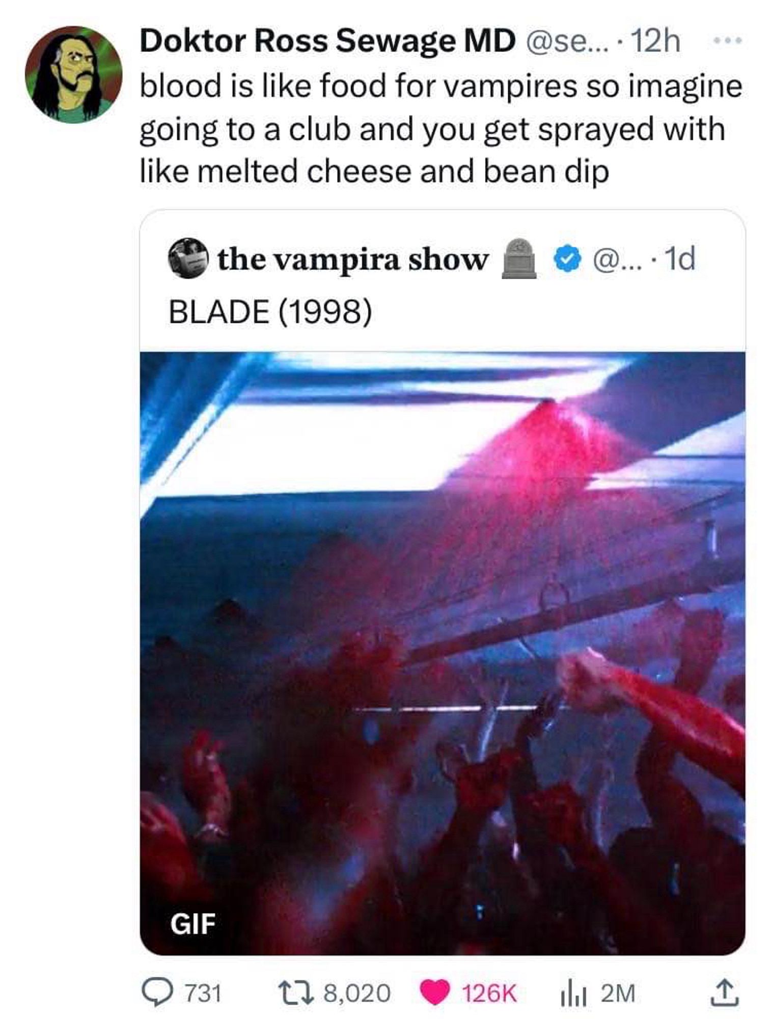 blood is like food for vampires so imagine going to a club and you get sprayed with like melted cheese and bean dip