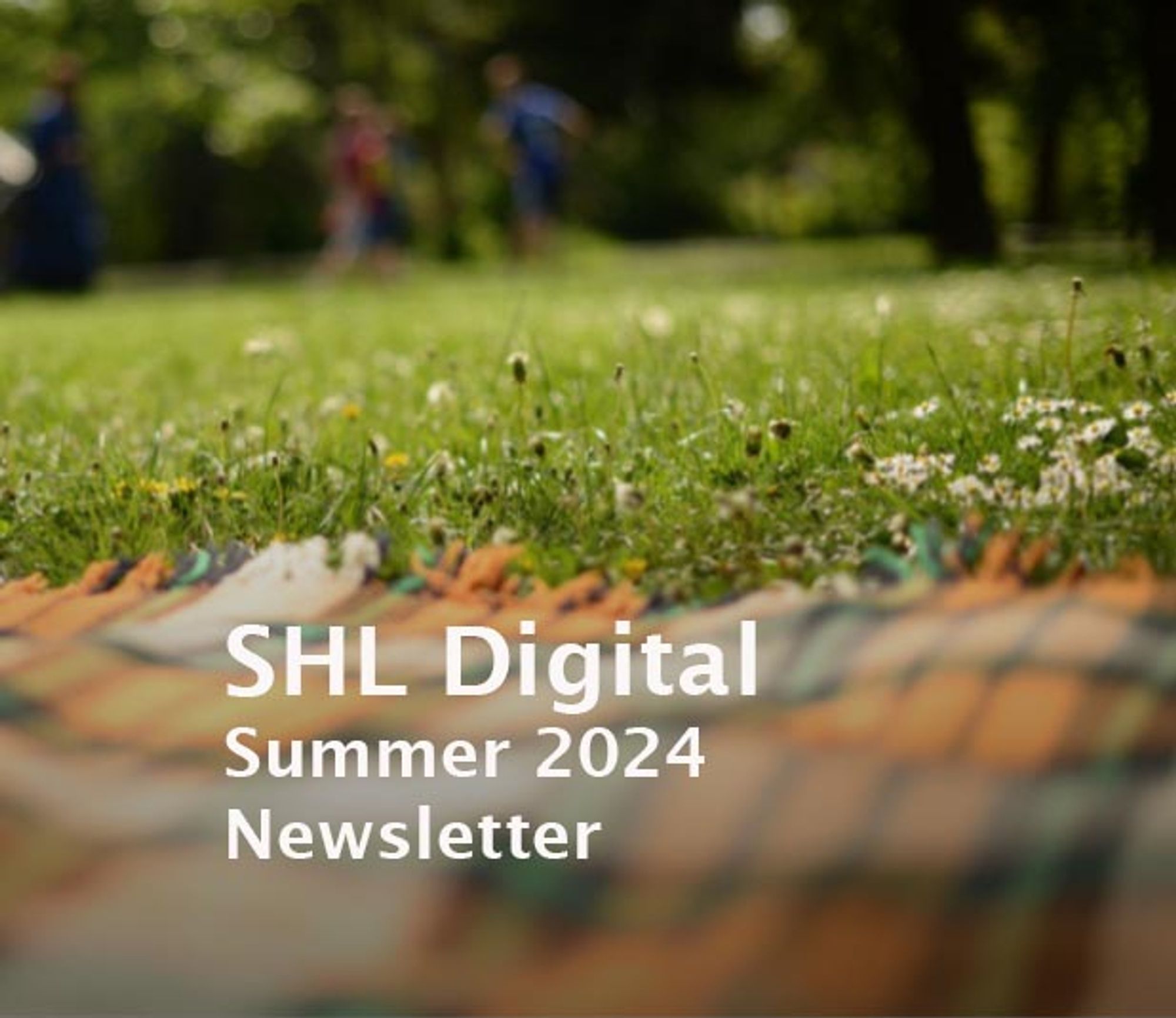 picnic blanket on a grass lawn with text SHL Digital summer 2024 Newsletter