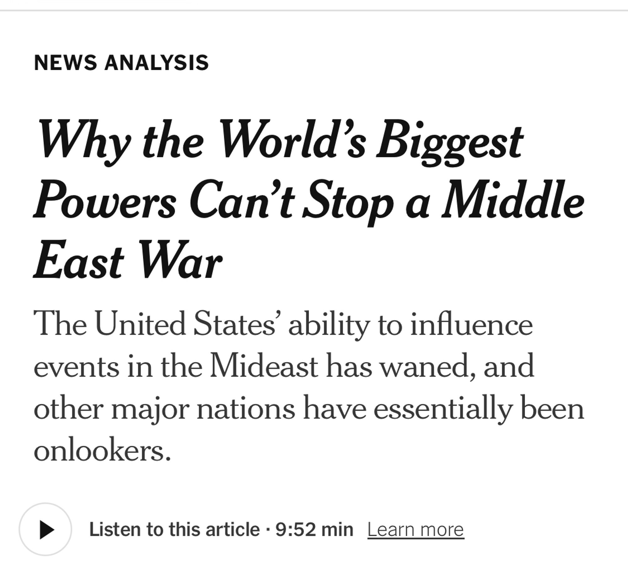 New York Times: Why the World's Biggest Powers Can't Stop a Middle
East War
The United States' ability to influence events in the Mideast has waned, and other major nations have essentially been onlookers.