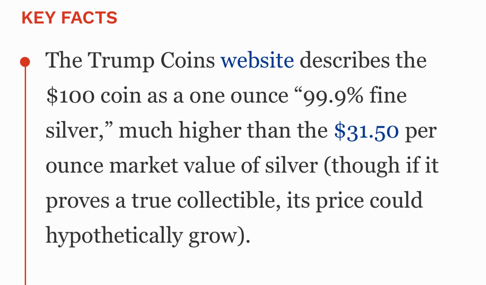 The Trump Coins website describes the $100 coin as a one ounce "99.9% fine silver," much higher than the $31.50 per ounce market value of silver (though if it proves a true collectible, its price could hypothetically grow).