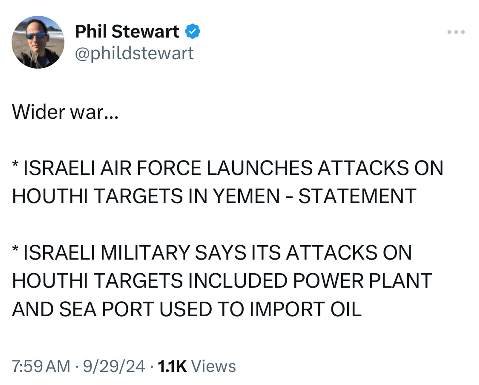 Reuters reporter Phil Stewart: Wider war...
* ISRAELI AIR FORCE LAUNCHES ATTACKS ON HOUTHI TARGETS IN YEMEN - STATEMENT
* ISRAELI MILITARY SAYS ITS ATTACKS ON HOUTHI TARGETS INCLUDED POWER PLANT AND SEA PORT USED TO IMPORT OIL